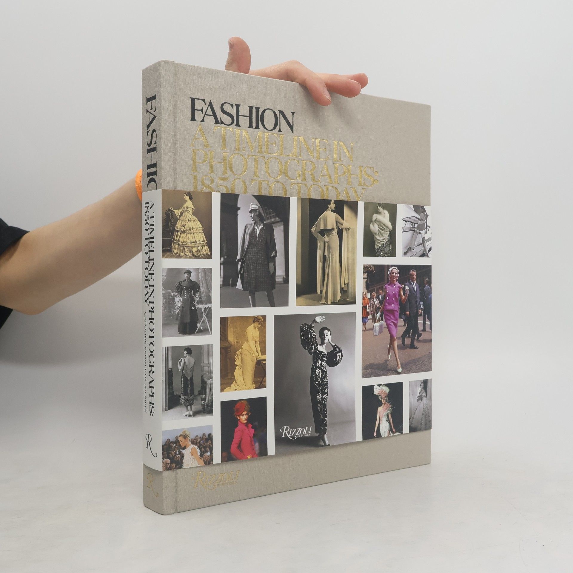 Caroline Rennolds Milbank Fashion: A Timeline in Photographs: 1850 to Today