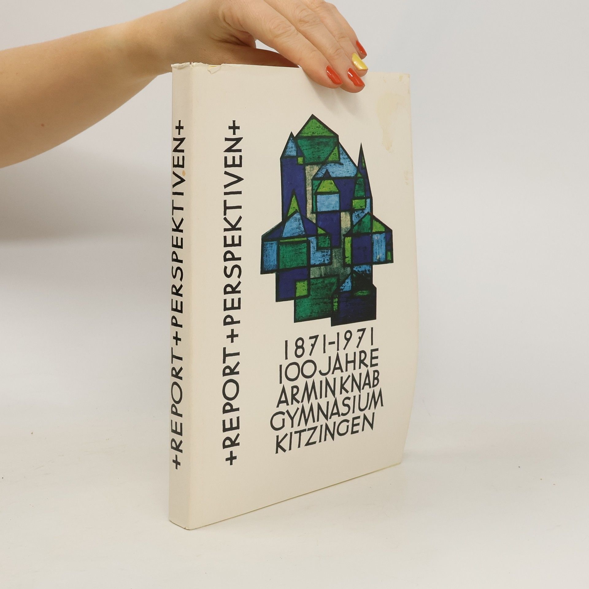 Auteurscollectief 1871-1971. 100 Jahre Armin Knab Gymnasium Kitzingen