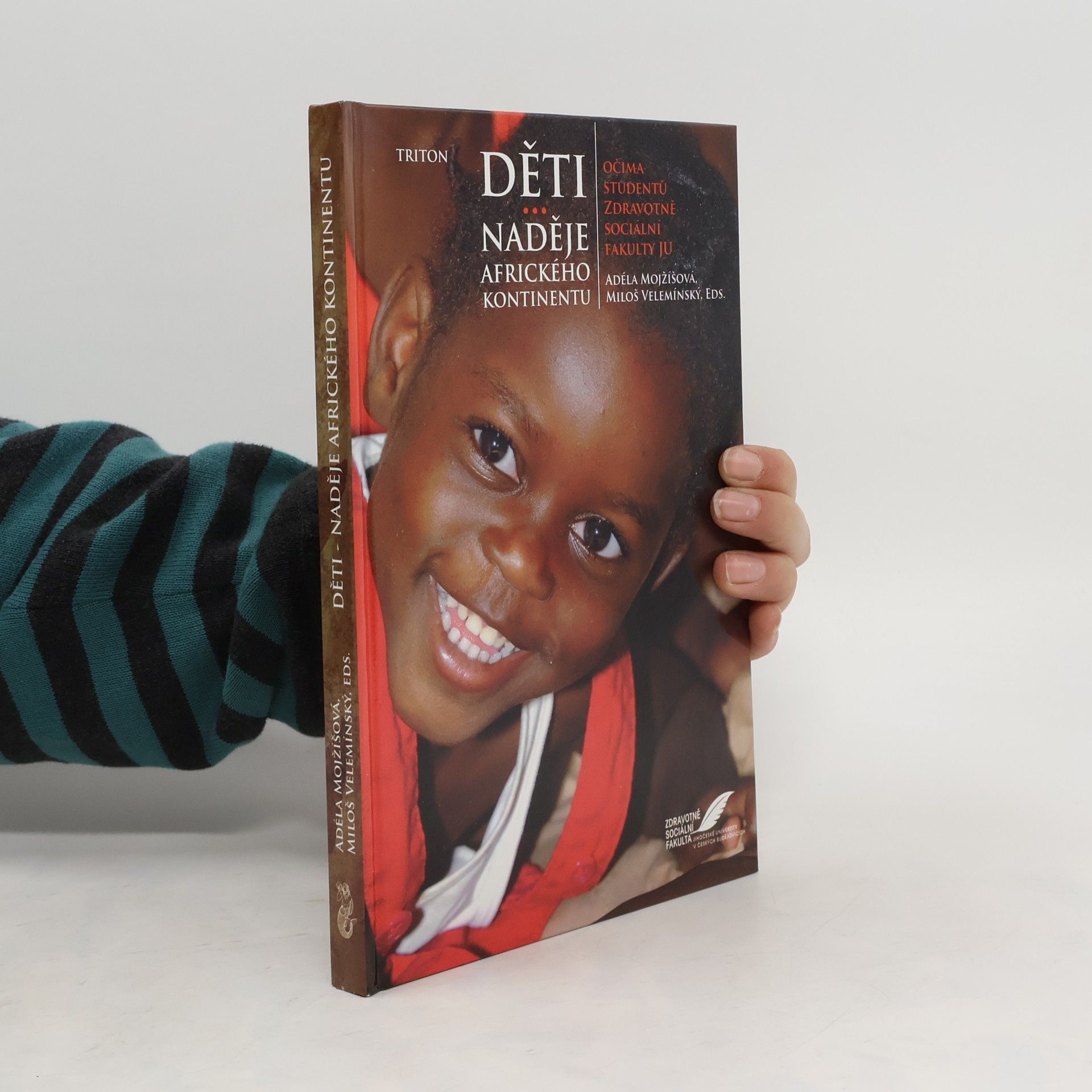 Adéla Mojžíšová Děti - naděje afrického kontinentu : očima studentů Zdravotně sociální fakulty JU