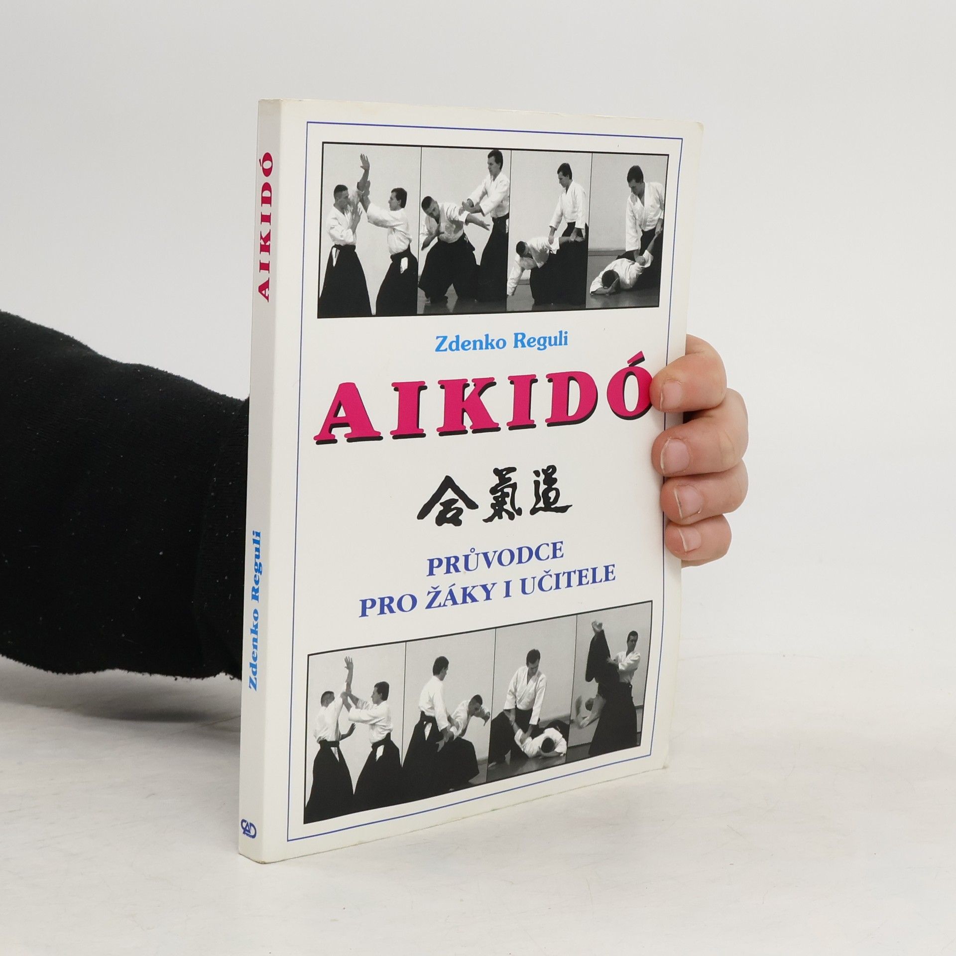 Zdenko Reguli Aikidó. Průvodce pro žáky a učitele