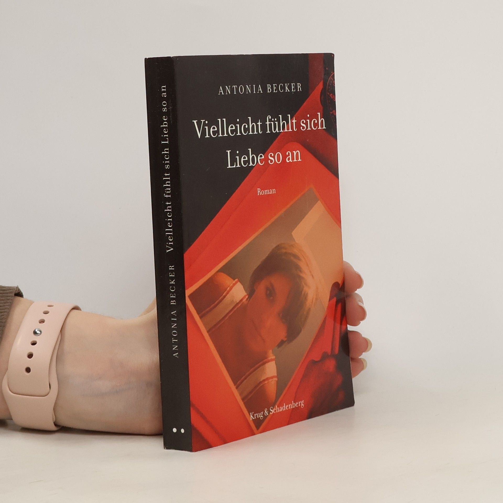 Antonia Becker Vielleicht fühlt sich Liebe so an