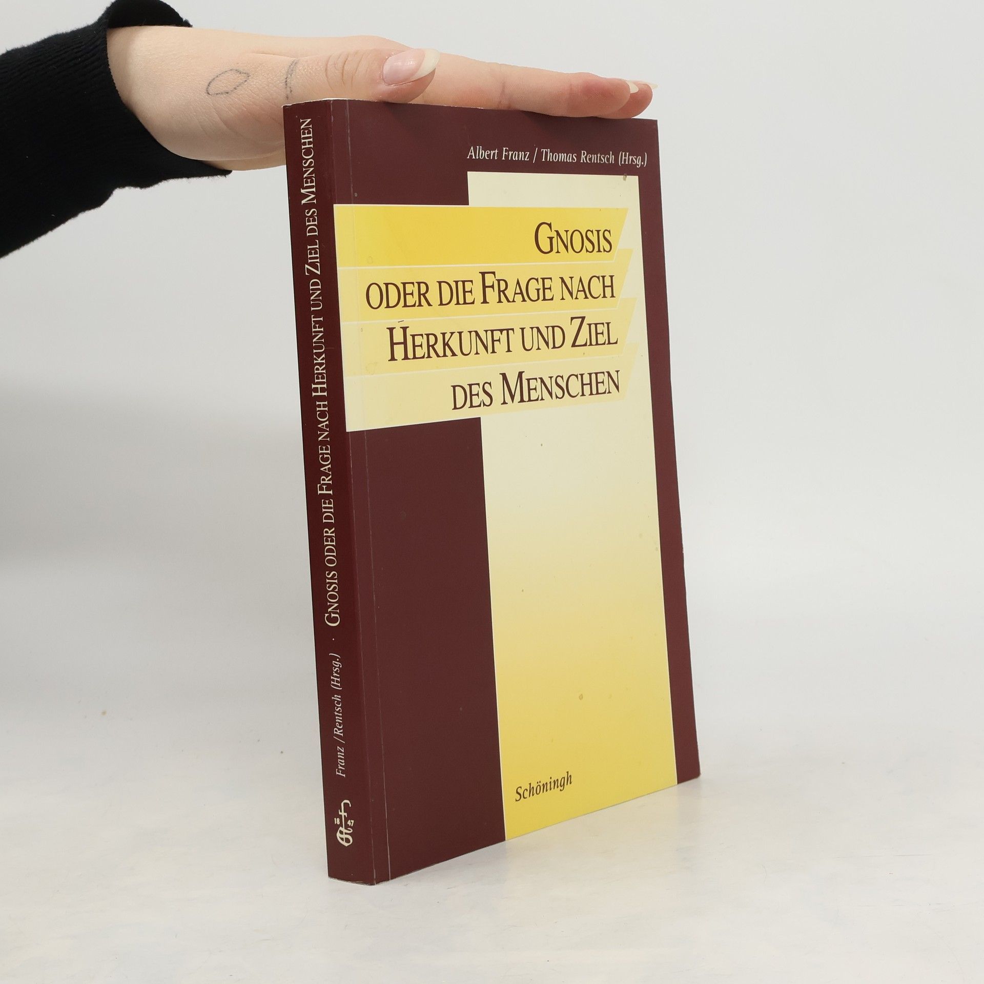 Albert Franz Gnosis oder die Frage nach Herkunft und Ziel des Menschen