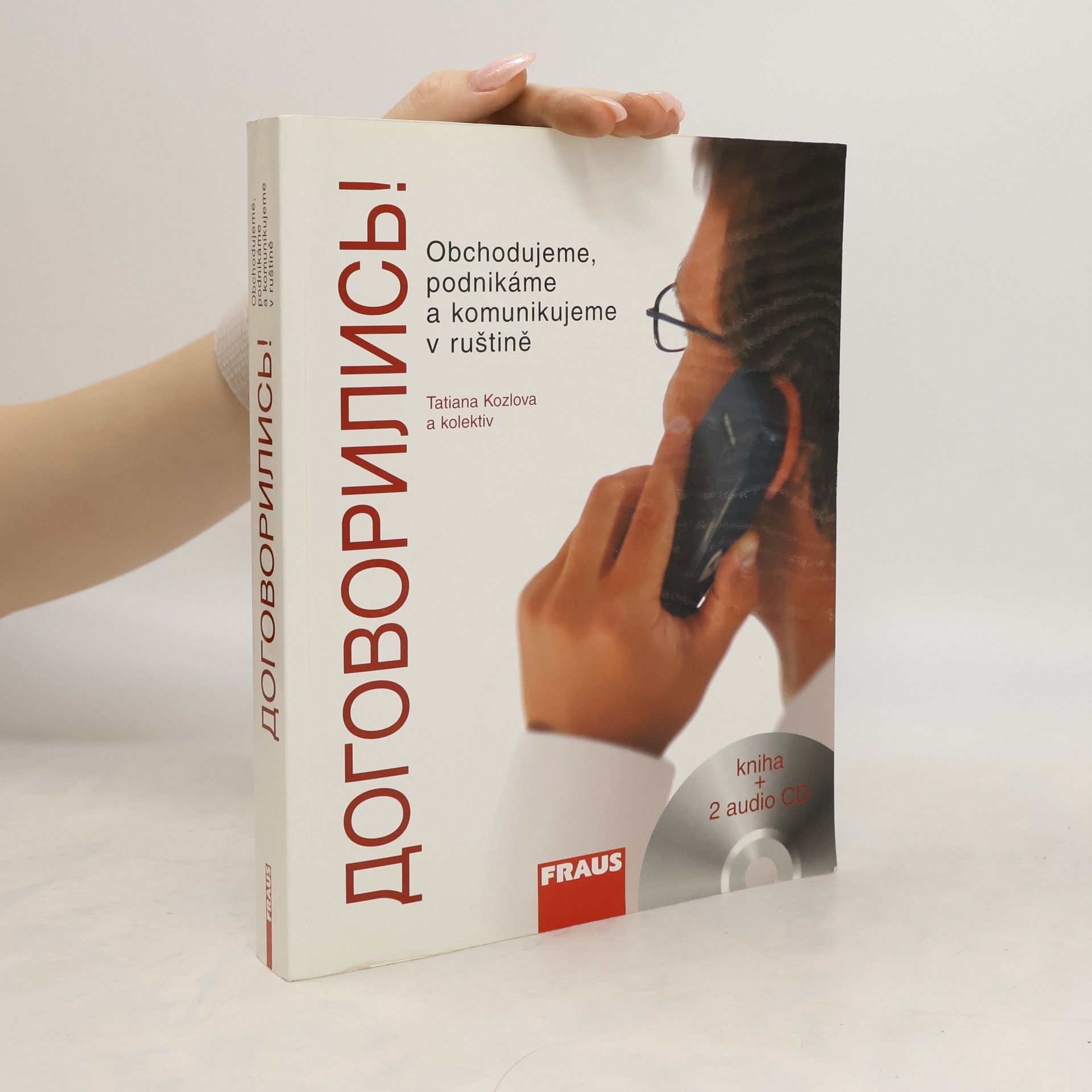 Tatiana Valentinovna Kozlova Договорились. Dogovorilis'! : obchodujeme, podnikáme a komunikujeme v ruštině