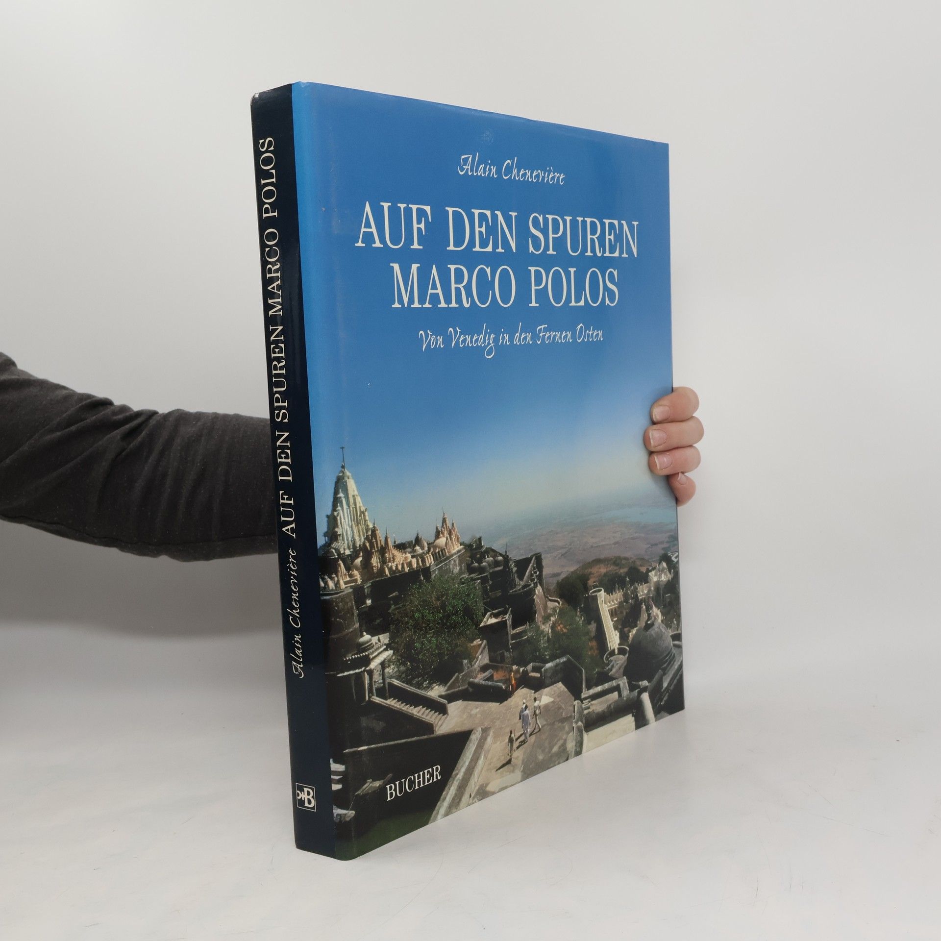 Alain Cheneviere Auf den Spuren Marco Polos