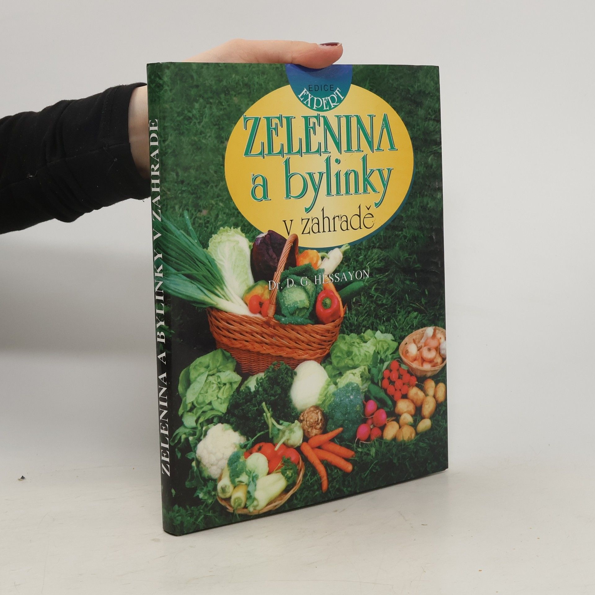 D. G. Hessayon Zelenina a bylinky v zahradě