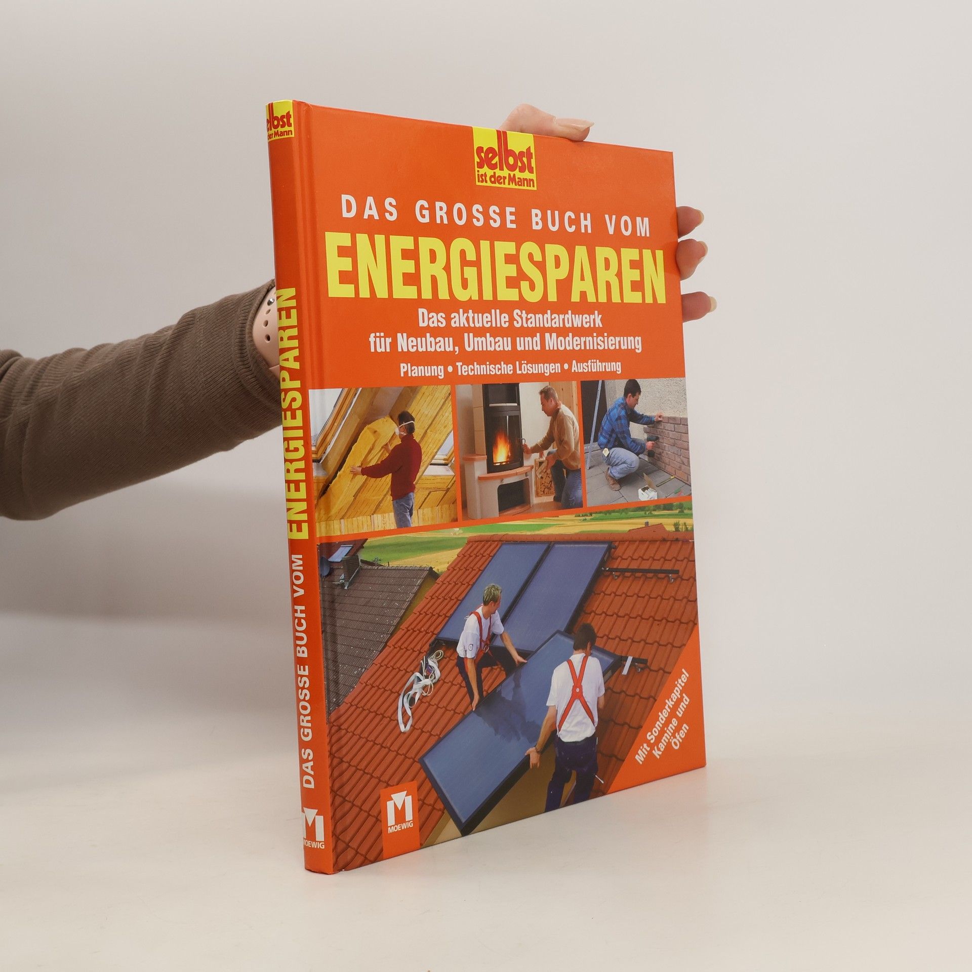 Autorenkollektiv Das große Buch vom Energiesparen : das aktuelle Standardwerk für Neubau, Umbau und Modernisierung ; Planung, technische Lösungen, Ausführung