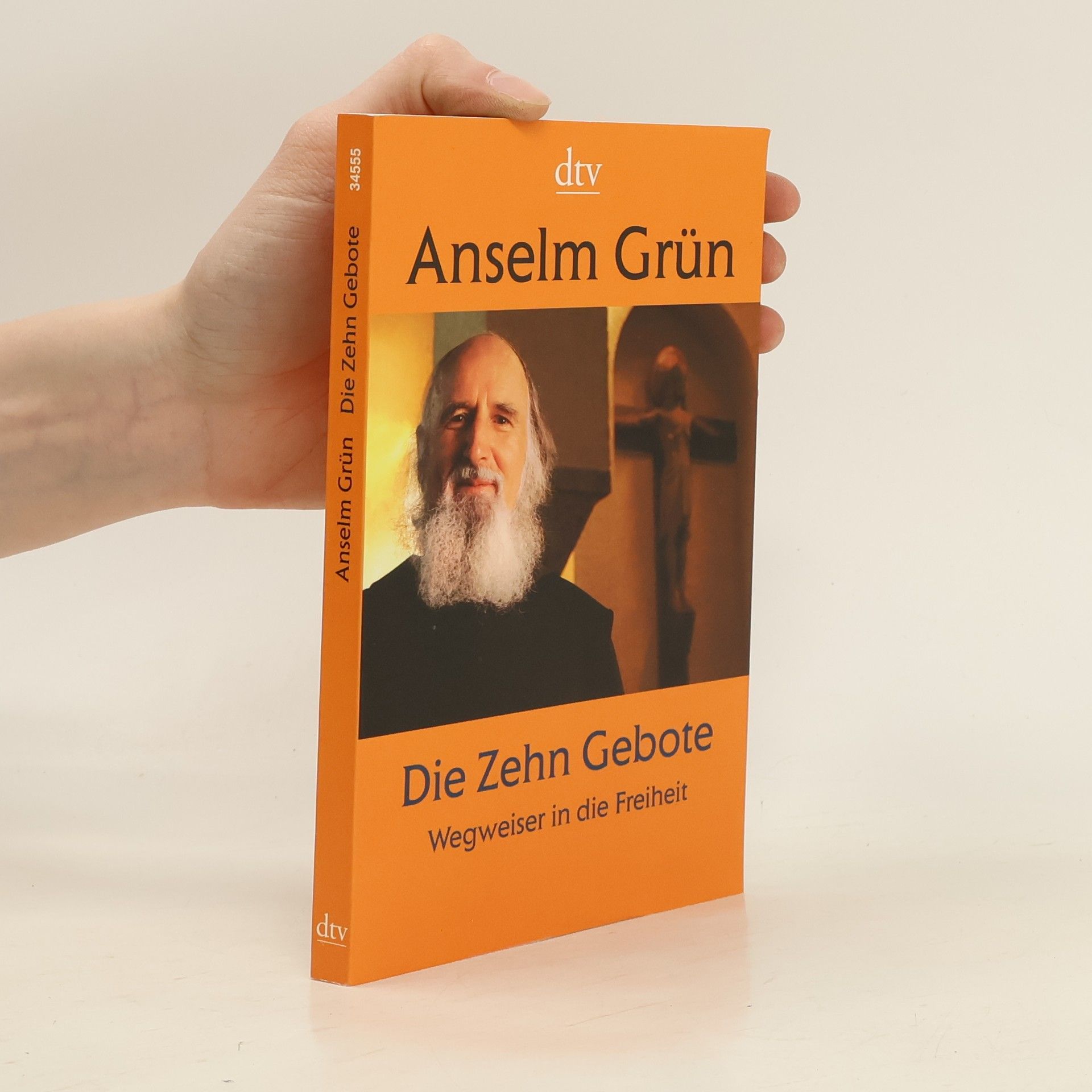 Anselm Grün Die Zehn Gebote. Wegweiser in die Freiheit