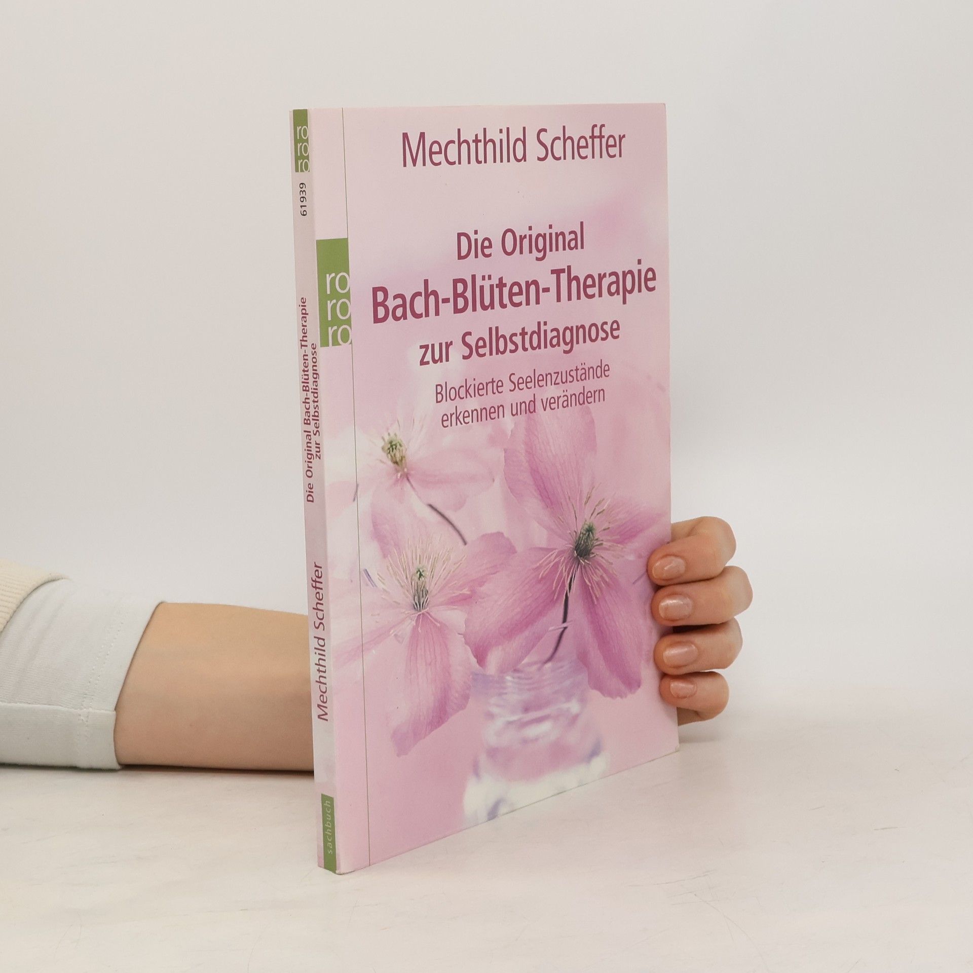 Mechthild Scheffer Die Original Bach-Blüten-Therapie zur Selbstdiagnose