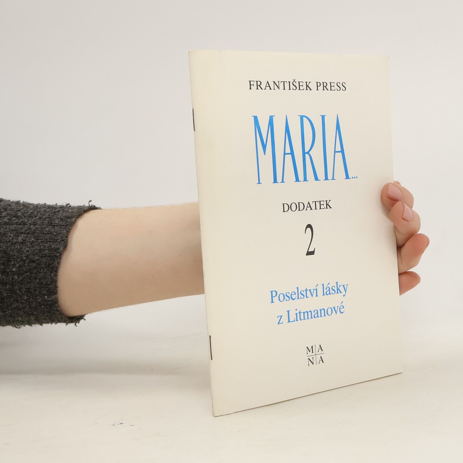 František Press Maria. Dodatek 2. Poselství lásky z Litmanové