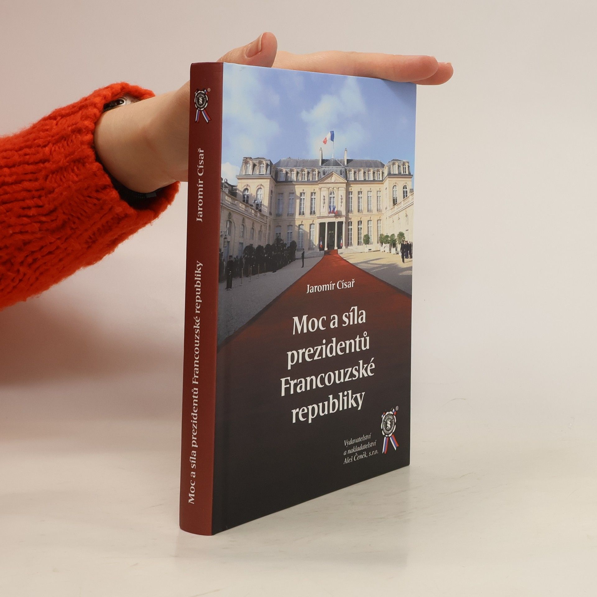 Jaromír Císař Moc a síla prezidentů Francouzské republiky