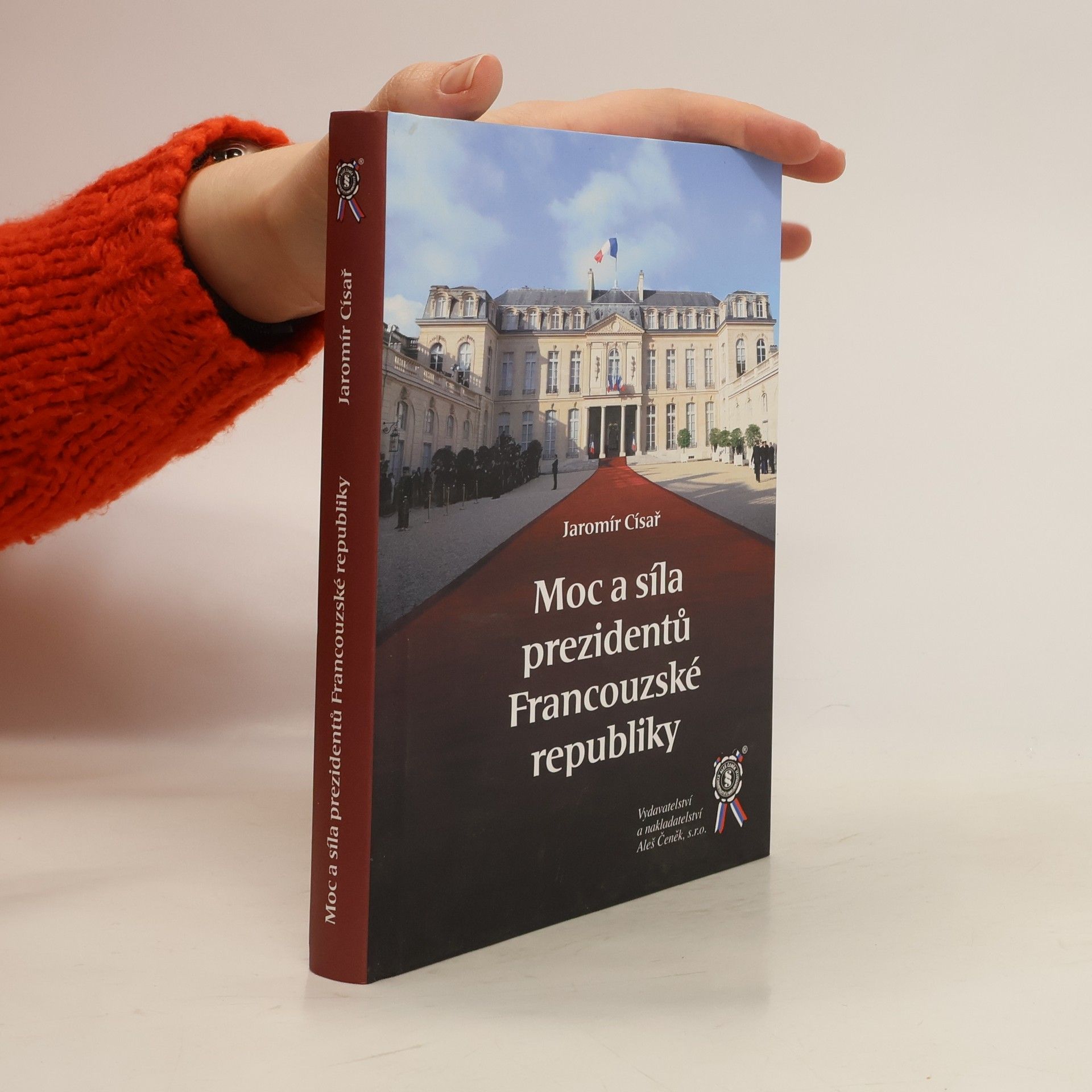 Jaromír Císař Moc a síla prezidentů Francouzské republiky