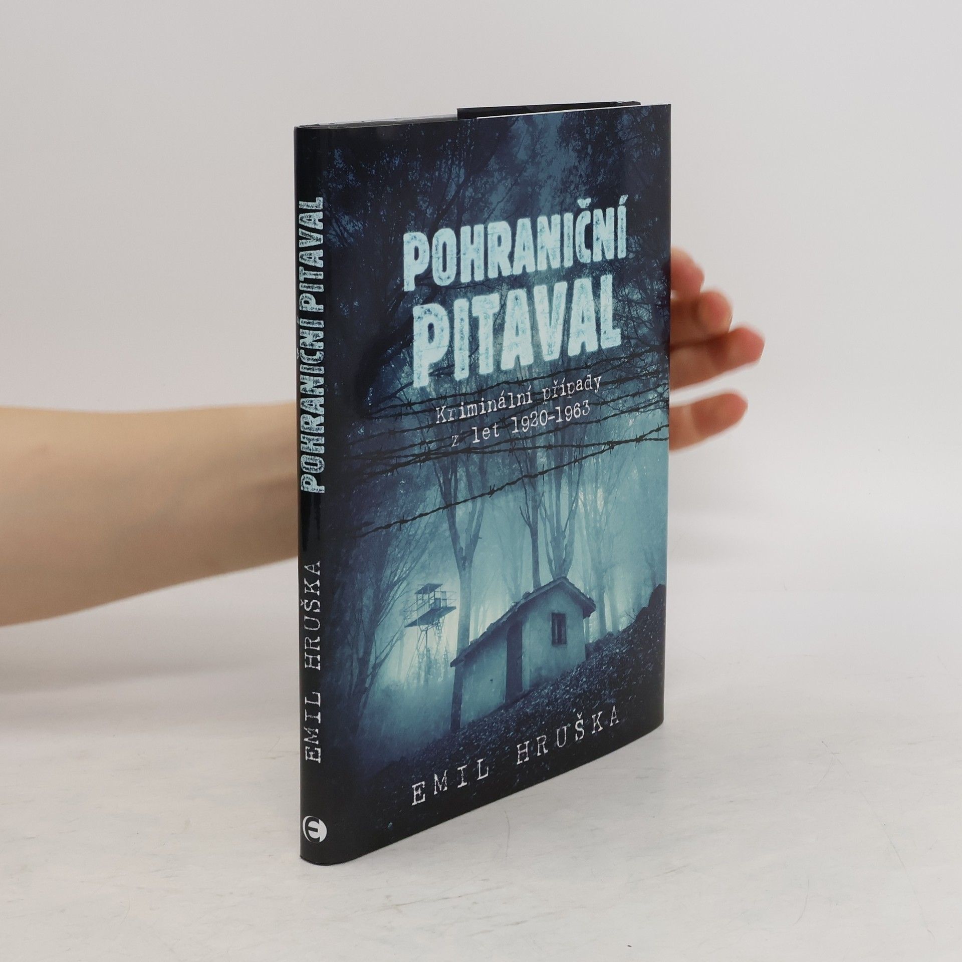Emil Hruška Pohraniční pitaval - Kriminální případy z let 1920-1963