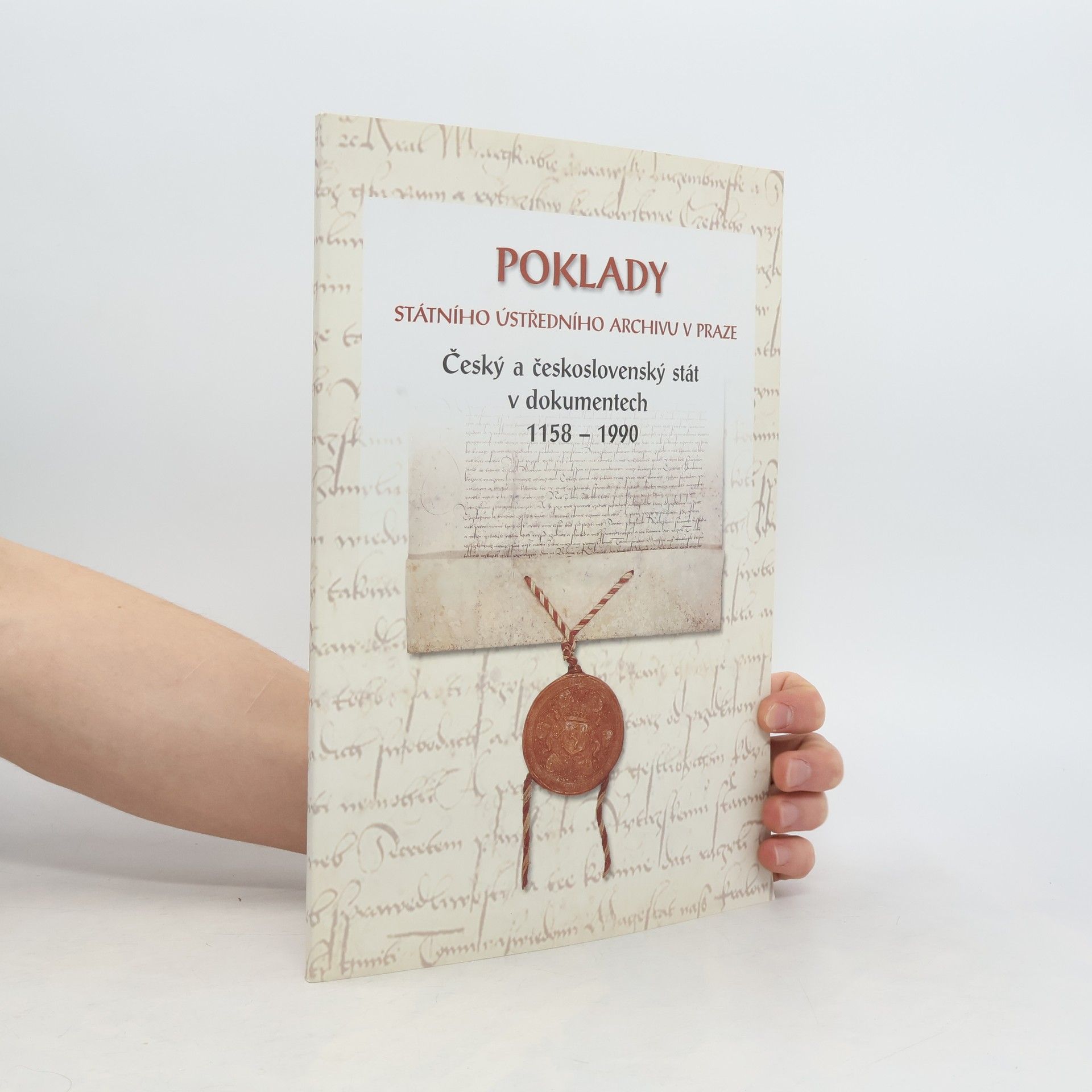 Eva Gregorovičová Poklady Státního ústředního archivu v Praze : český a československý stát v dokumentech 1158-1990 : katalog výstavy