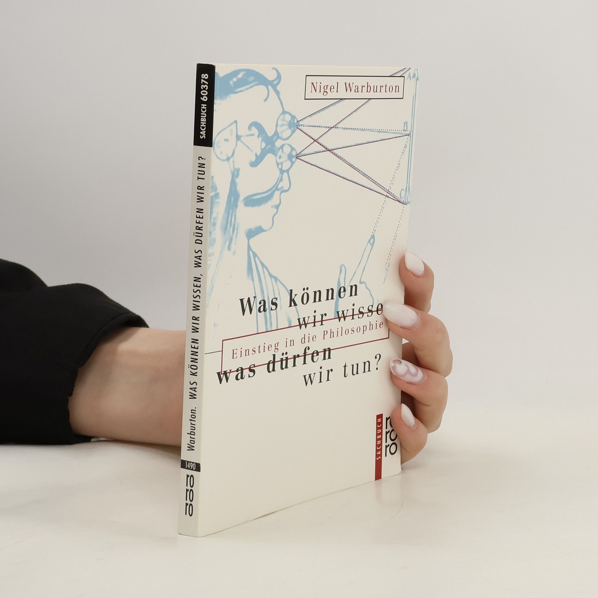 Nigel Warburton Was können wir wissen, was dürfen wir tun?