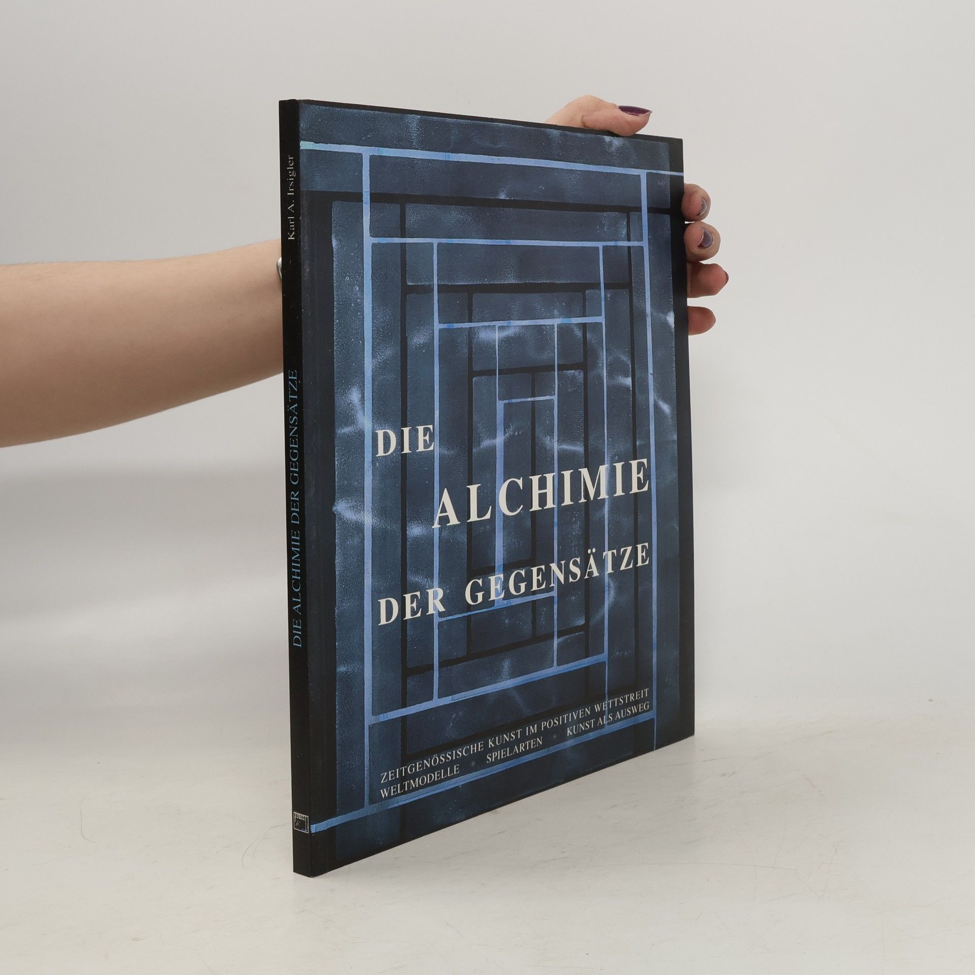 Karl A. Irsigler Die Alchimie der Gegensätze
