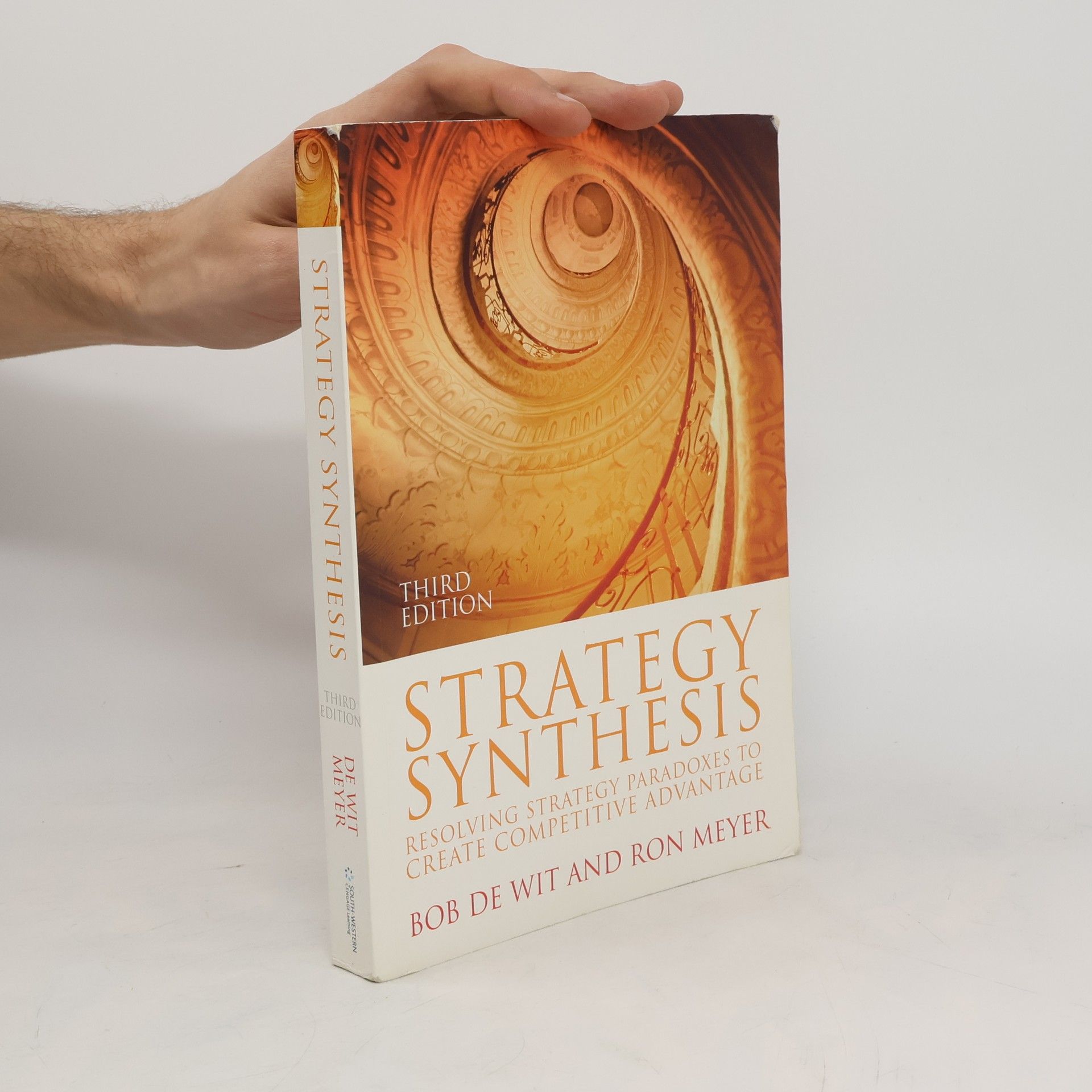 Bob de Wit Strategy synthesis: Resolving strategy paradoxes to create competitive advantage: Text and readings