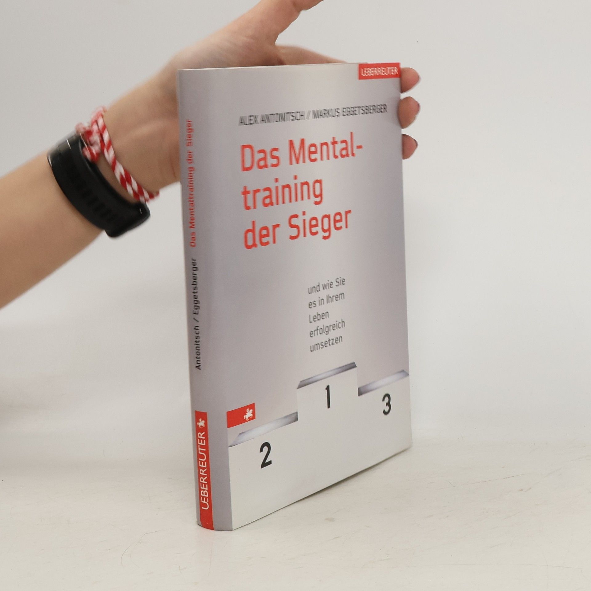 Alexander Antonitsch Das Mentaltraining der Sieger und wie Sie es in Ihrem Leben erfolgreich umsetzen