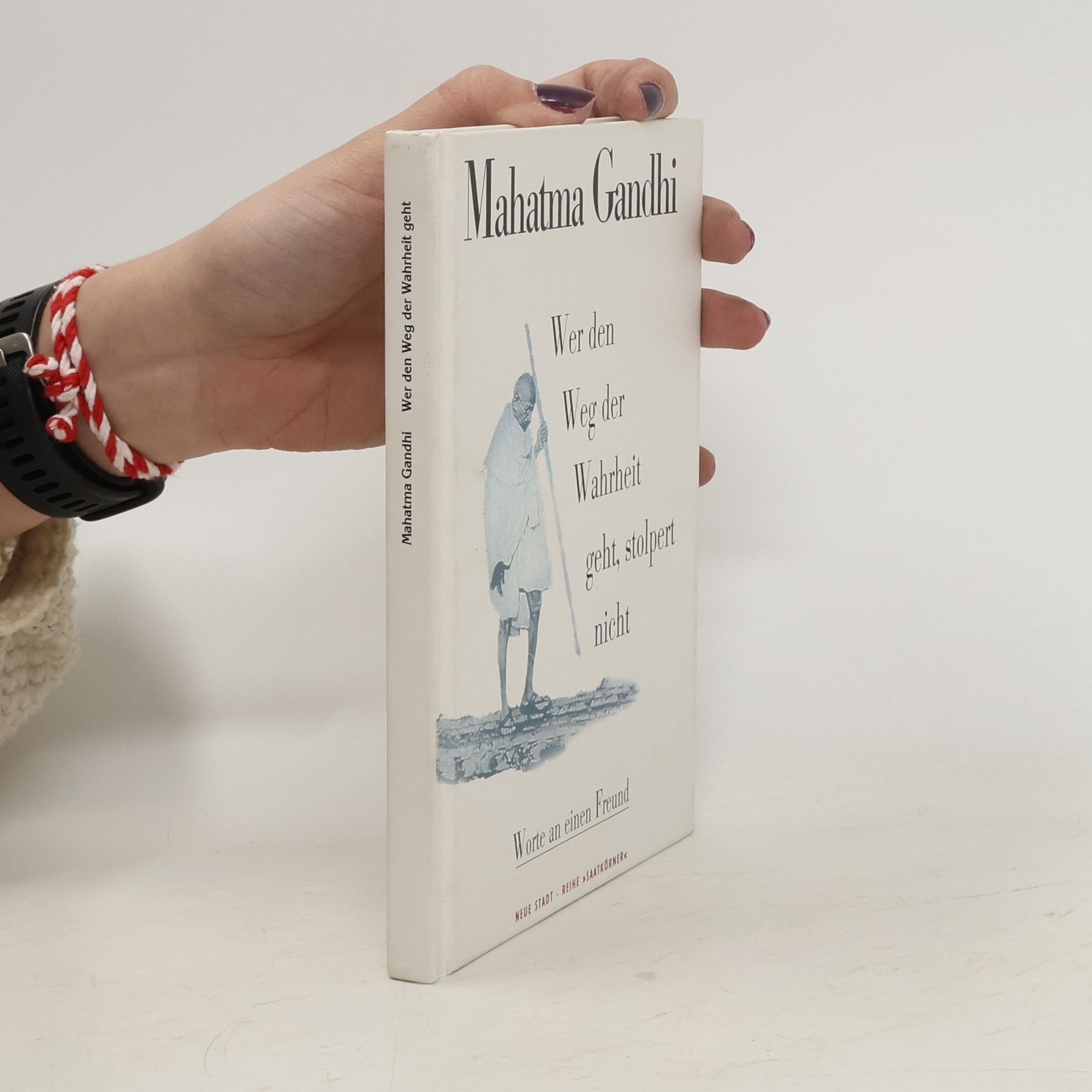 Mahatma Gandhi Wer den Weg der Wahrheit geht, stolpert nicht