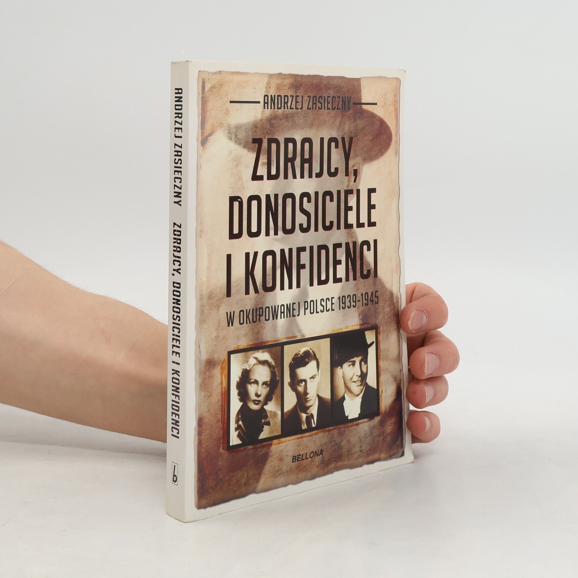 Zasieczny Andrzej Zdrajcy, donosiciele i konfidenci w okupowanej Polsce 1939-1945