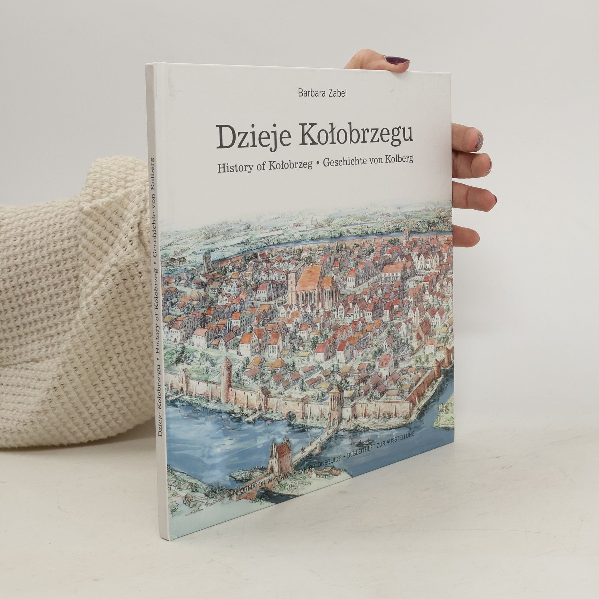 Barbara Zabel Dzieje Kołobrzegu / History of Kołobrzeg / Geschichte von Kolberg