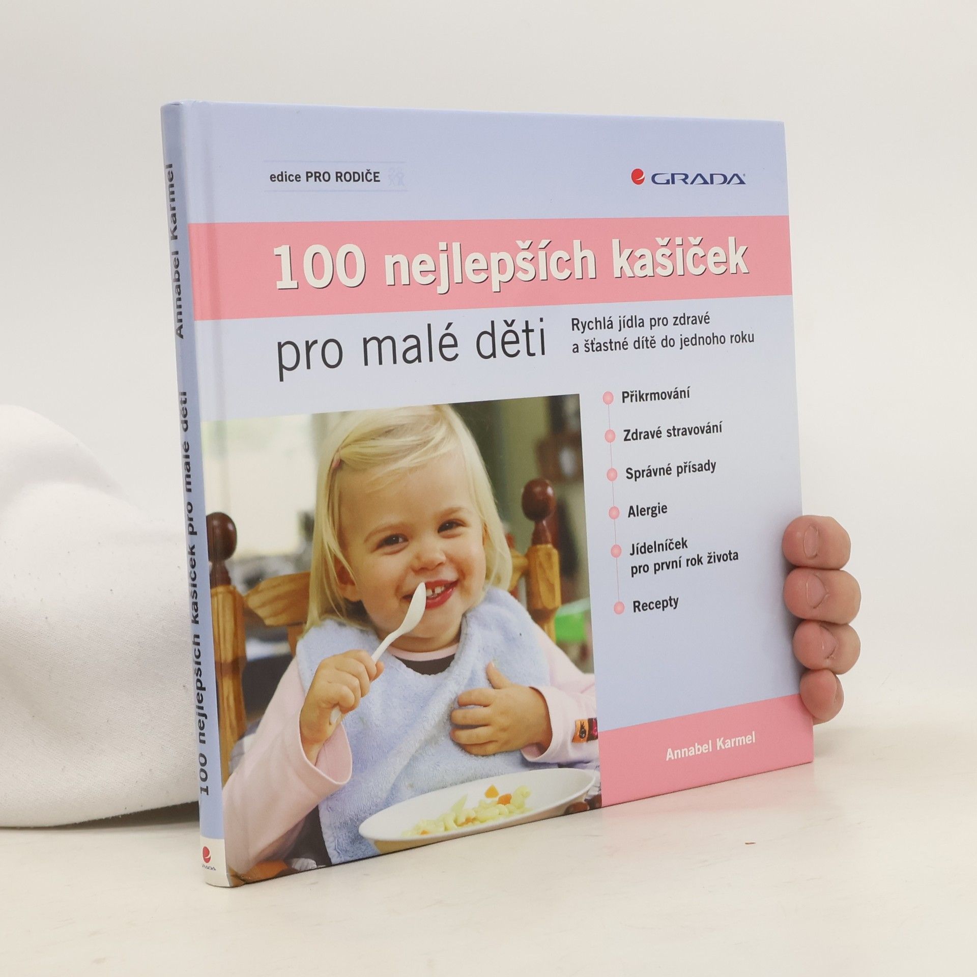 Annabel Karmel 100 nejlepších dětských kašiček: Rychlá jídla pro zdravé a šťastné dítě do jednoho roku