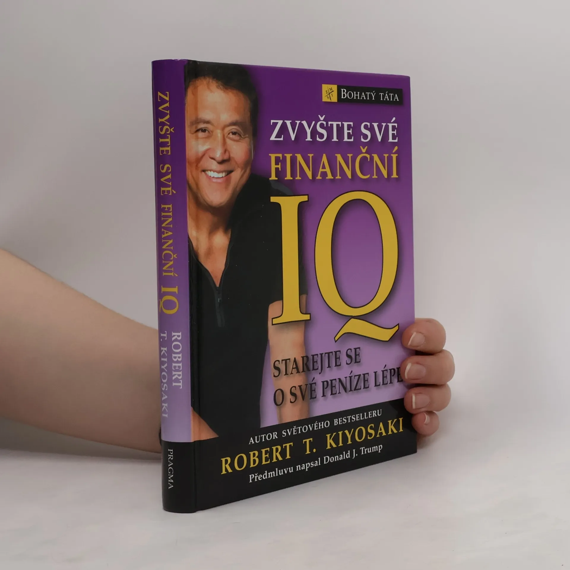 Zvyšte své finanční IQ: Starejte se o své peníze lépe | Kniha | pevná | Robert T. Kiyosaki | CS