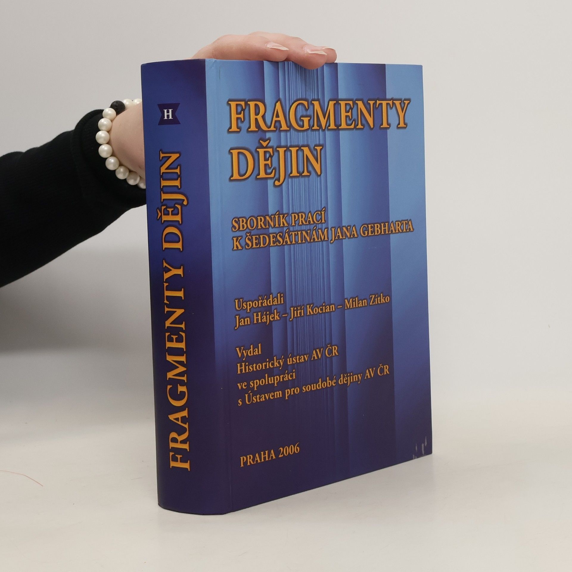 Jan Hájek Fragmenty dějin : sborník prací k šedesátinám Jana Gebharta