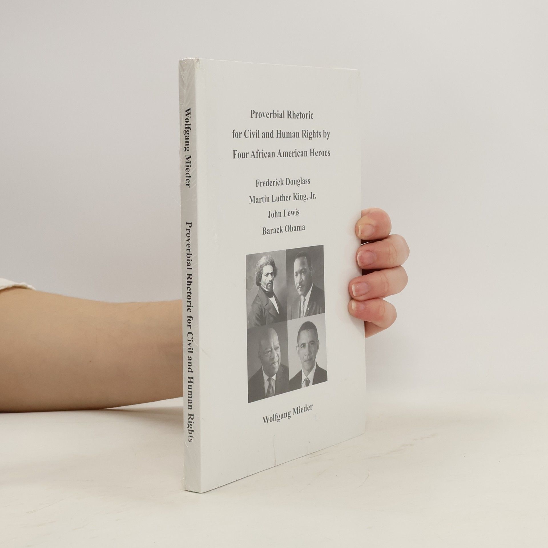 Wolfgang Mieder Proverbial Rhetoric for Civil and Human Rights by Four African American Heroes