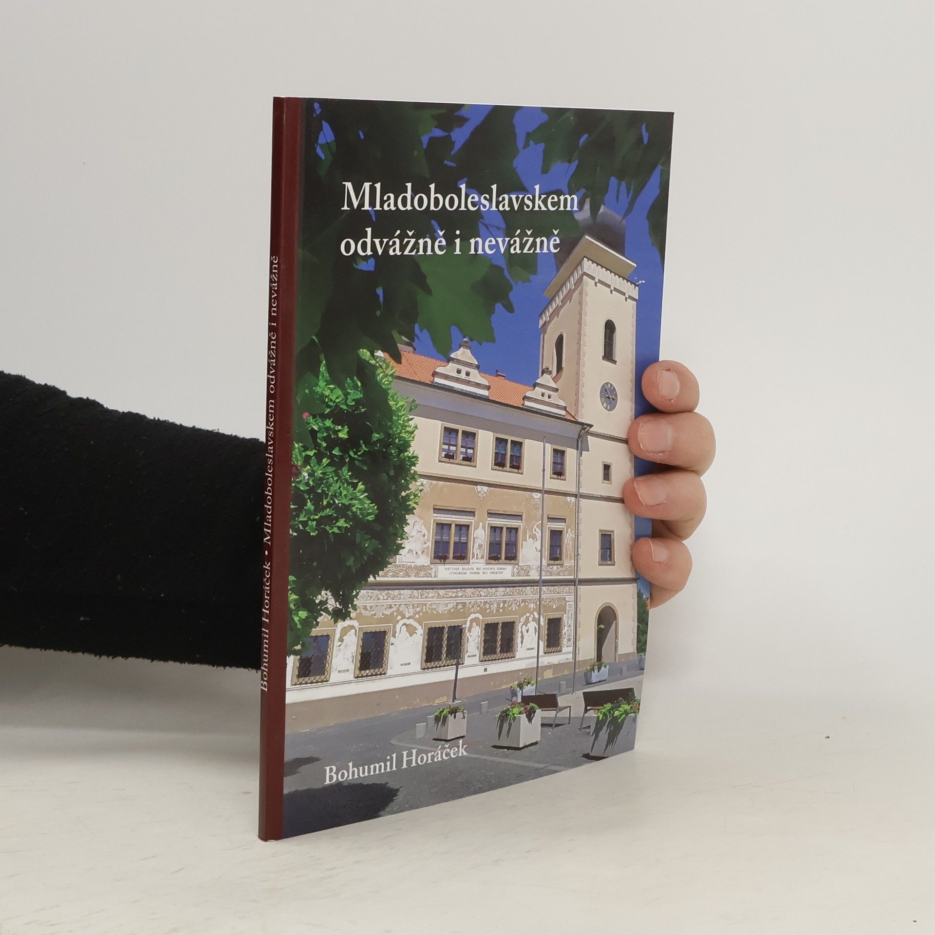 Bohumil Horáček Mladoboleslavskem odvážně i nevážně