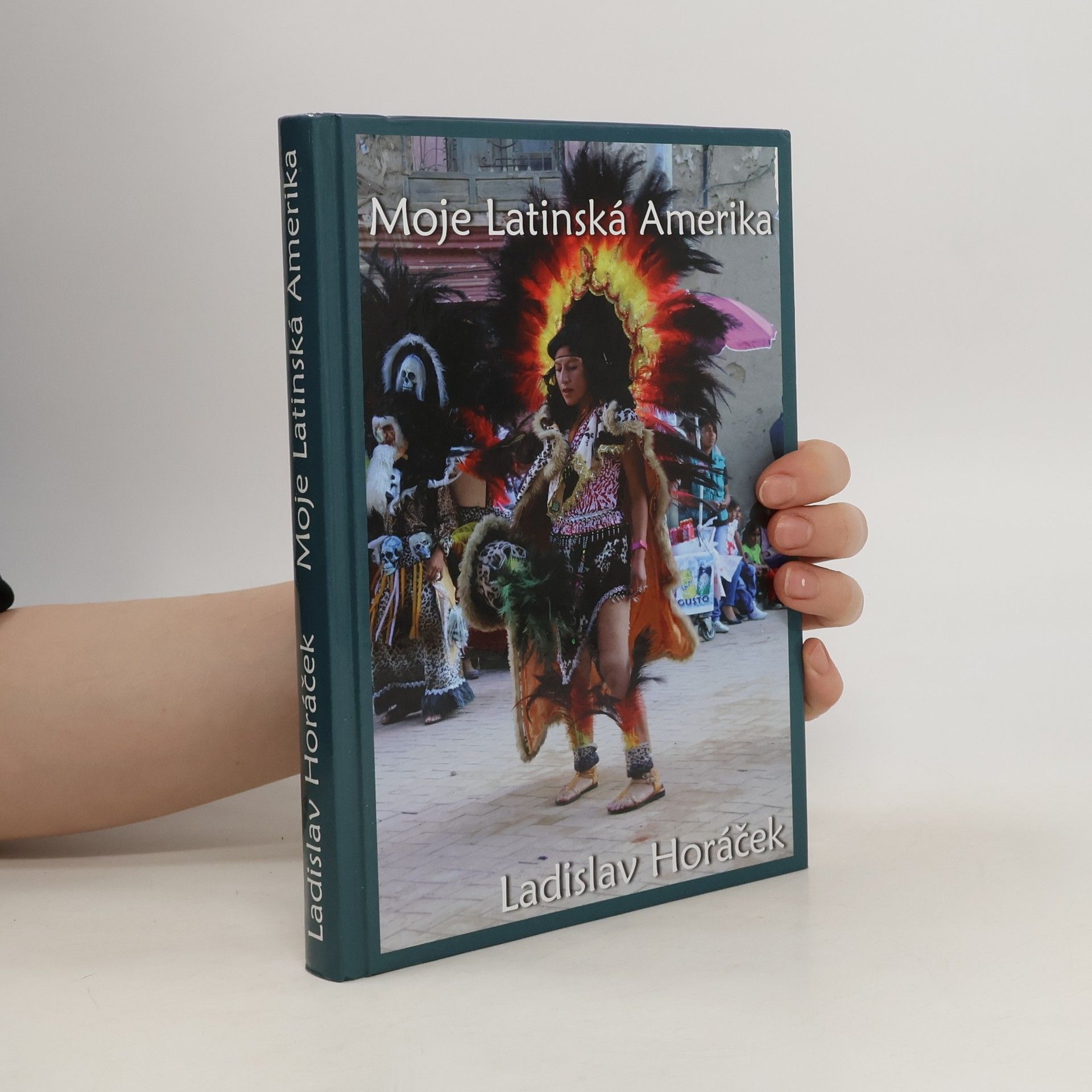 Ladislav Horáček Moje Latinská Amerika