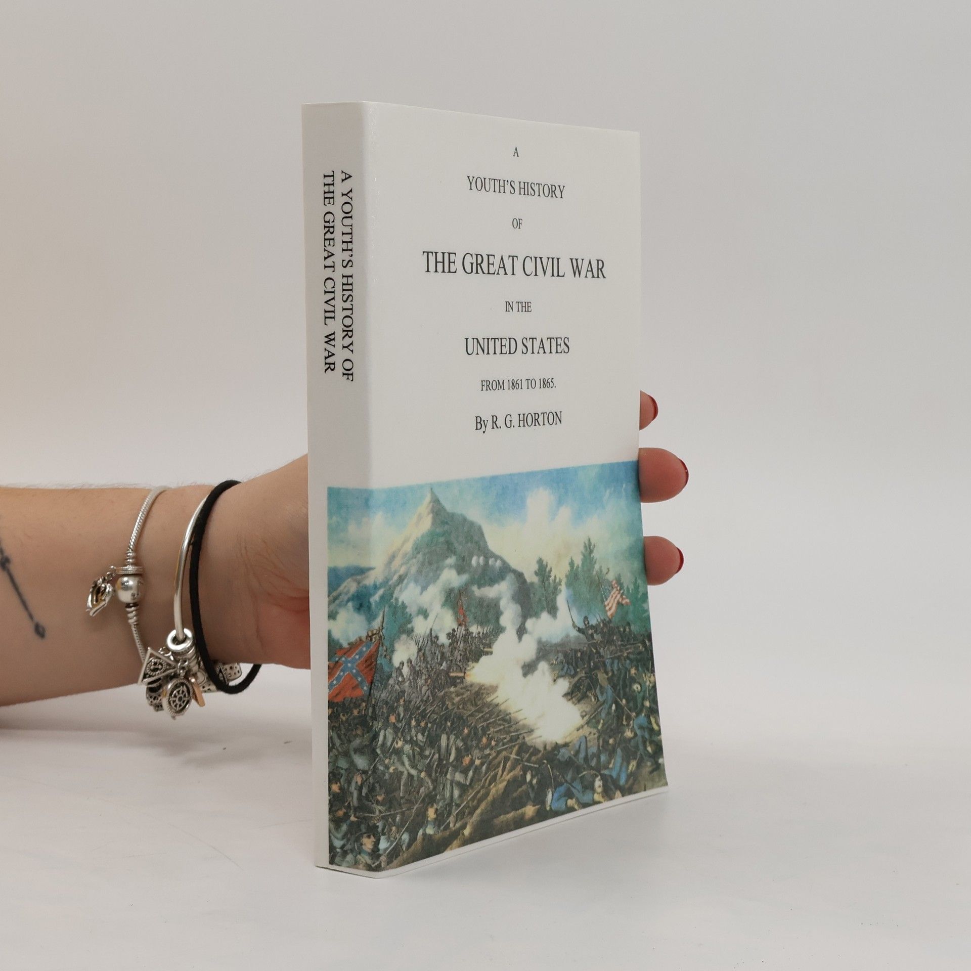 Rushmore G. Horton A Youth's History of the Great Civil War in the United States from 1861 to 1865