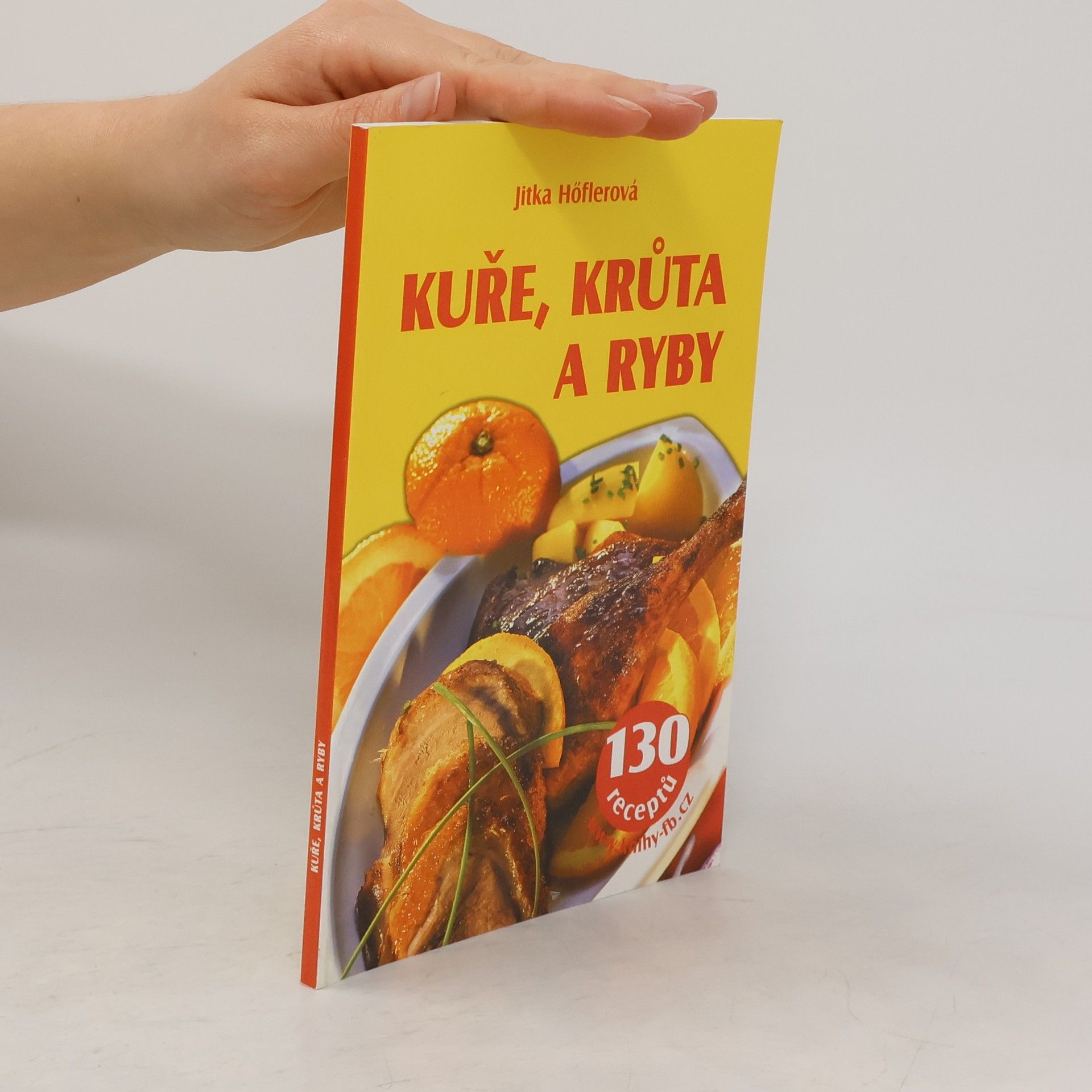 Jitka Höflerová Kuře, krůta a ryby : 130 receptů