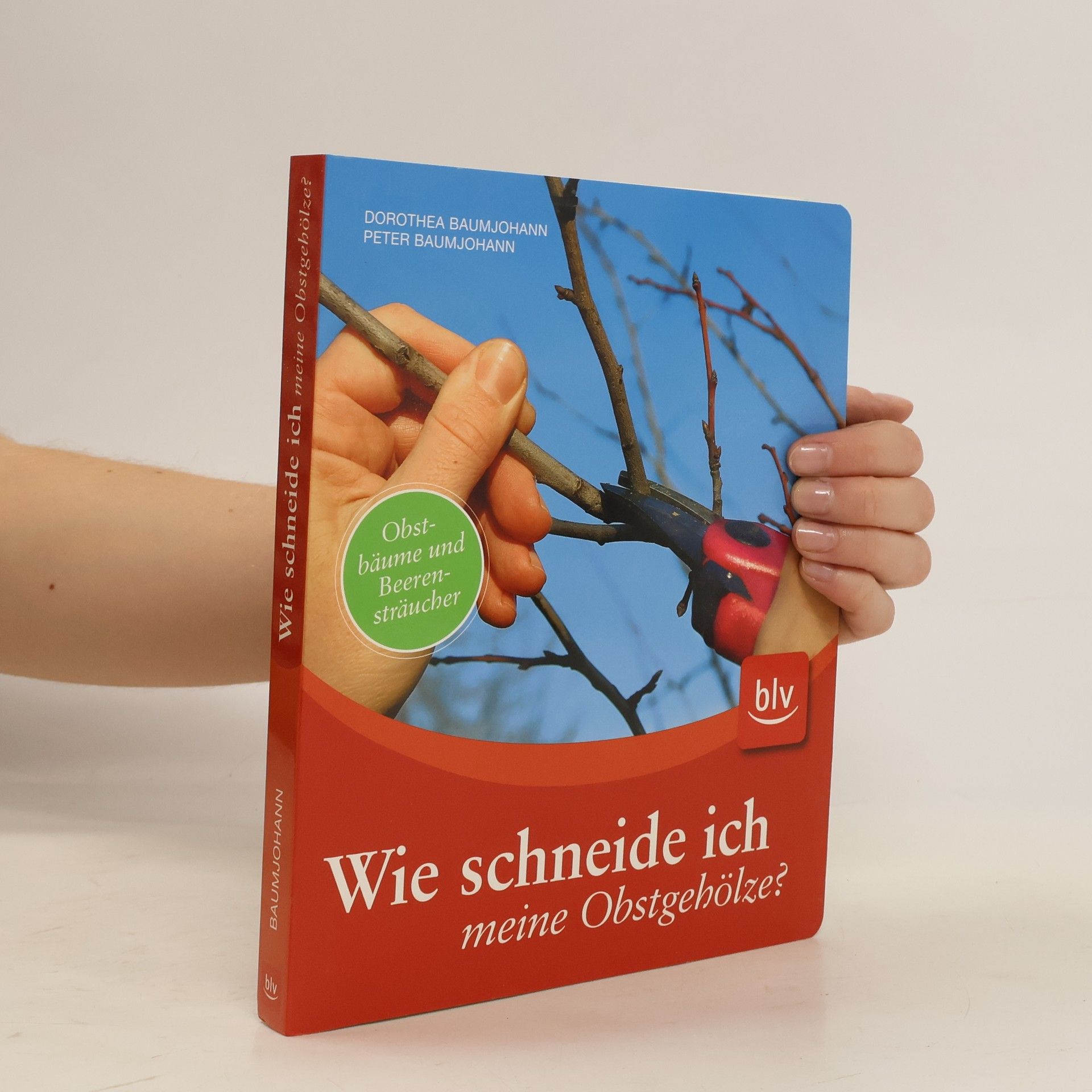 Dorothea Baumjohann Wie schneide ich meine Obstgehölze?