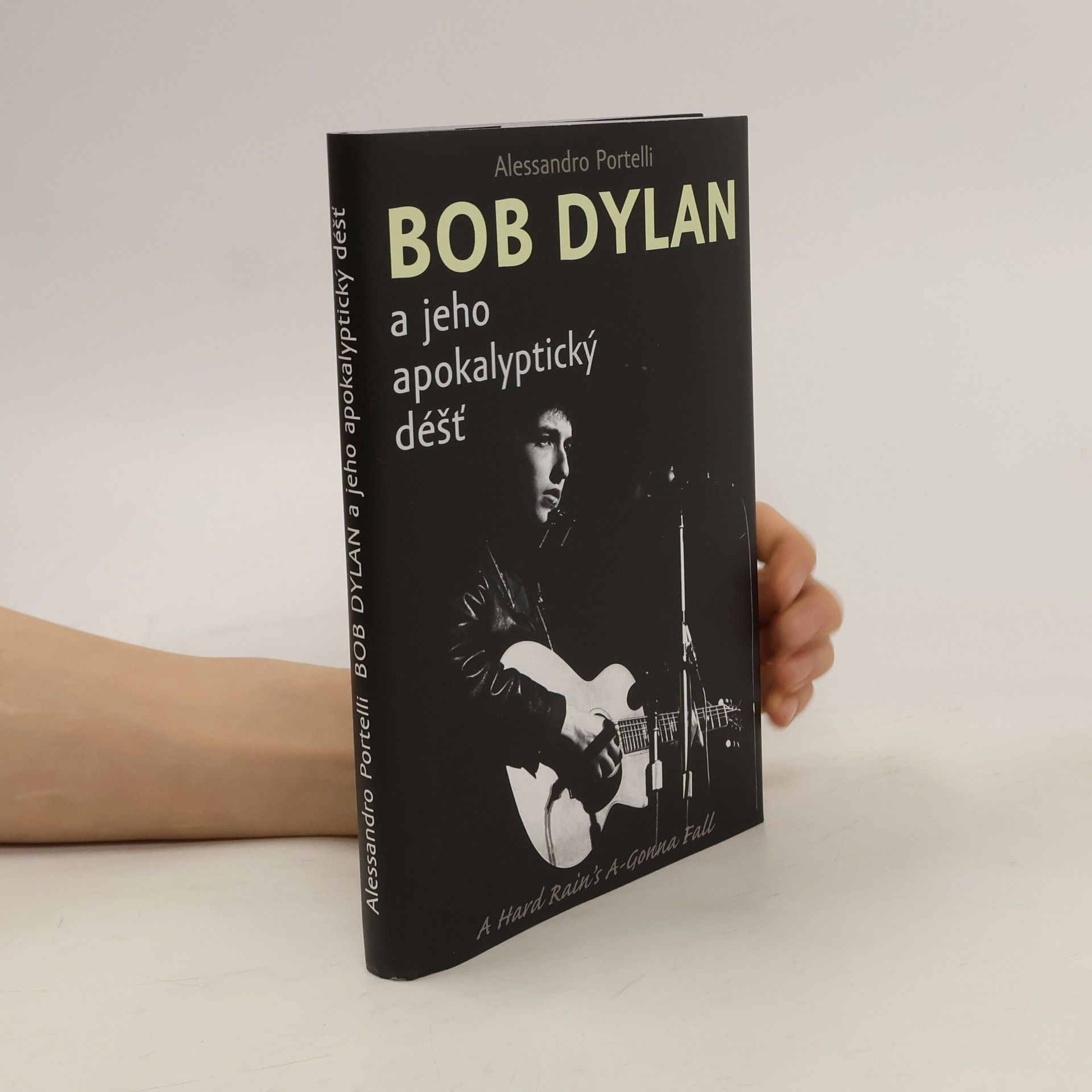 Alessandro Portelli Bob Dylan a jeho apokalyptický déšť