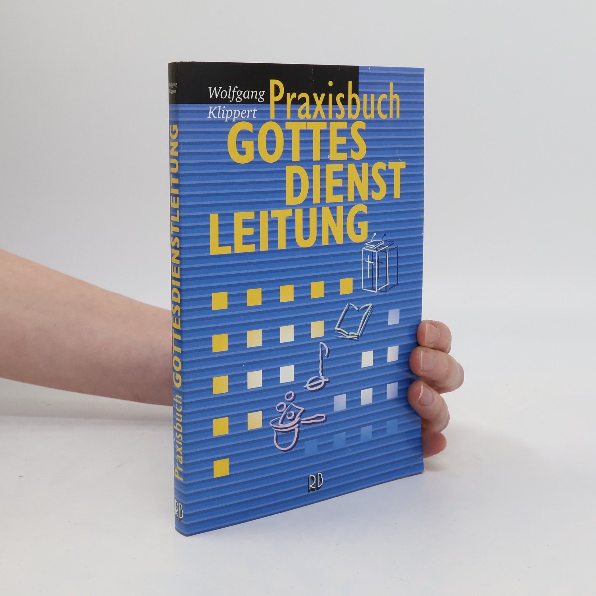 Wolfgang Klippert Praxisbuch Gottesdienstleitung