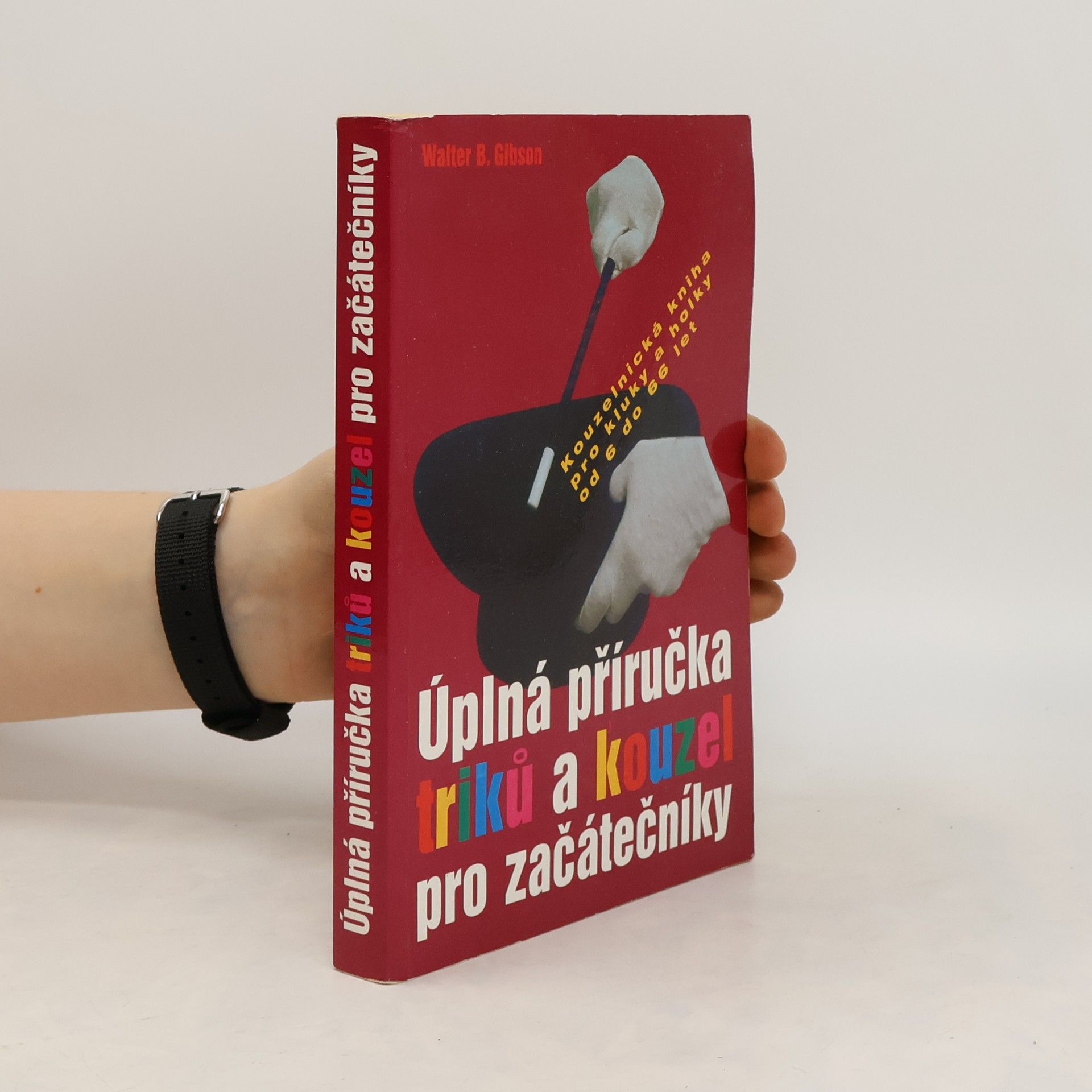 Walter B. Walter Brown Gibson Úplná příručka triků a kouzel pro začátečníky