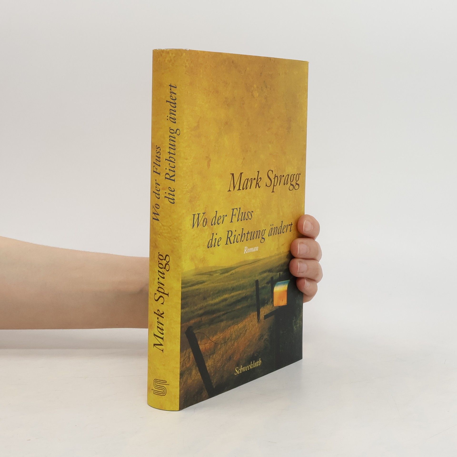 Mark Spragg Wo der Fluss die Richtung ändert