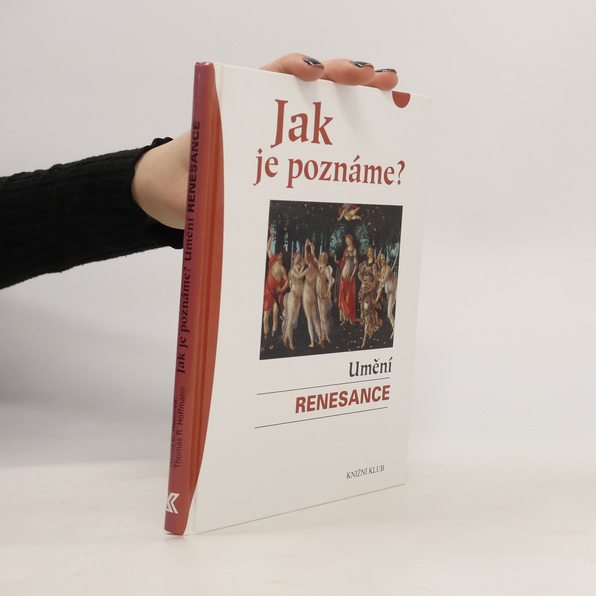 Astrid C. Huth Jak je poznáme? Umění renesance