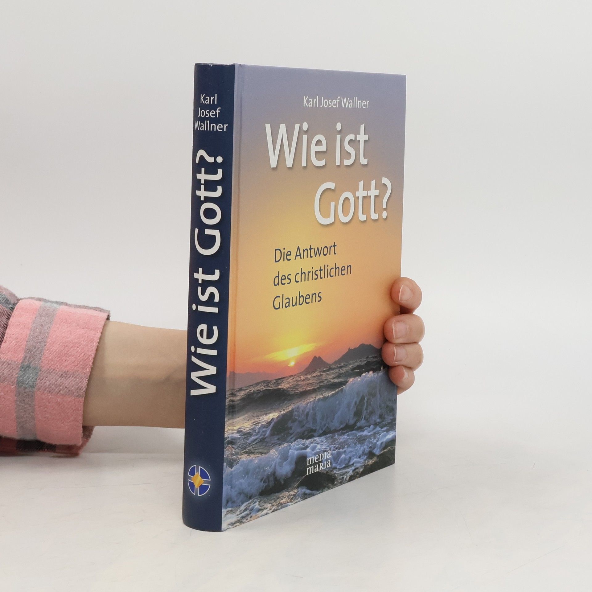 Karl Josef Wallner Wie ist Gott?