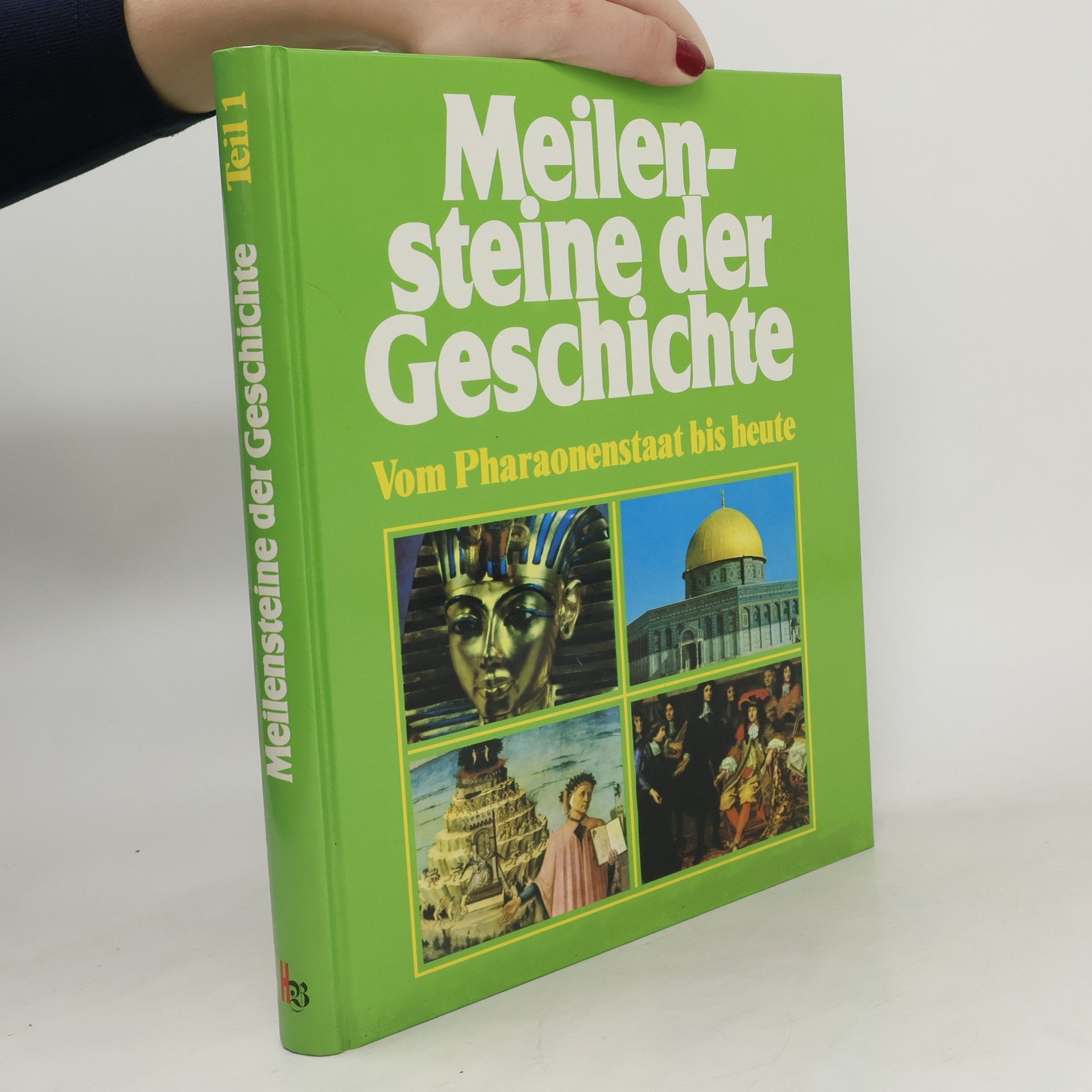 Autorenkollektiv Meilensteine der Geschichte 1. Vom Pharaonenstaat bis heute