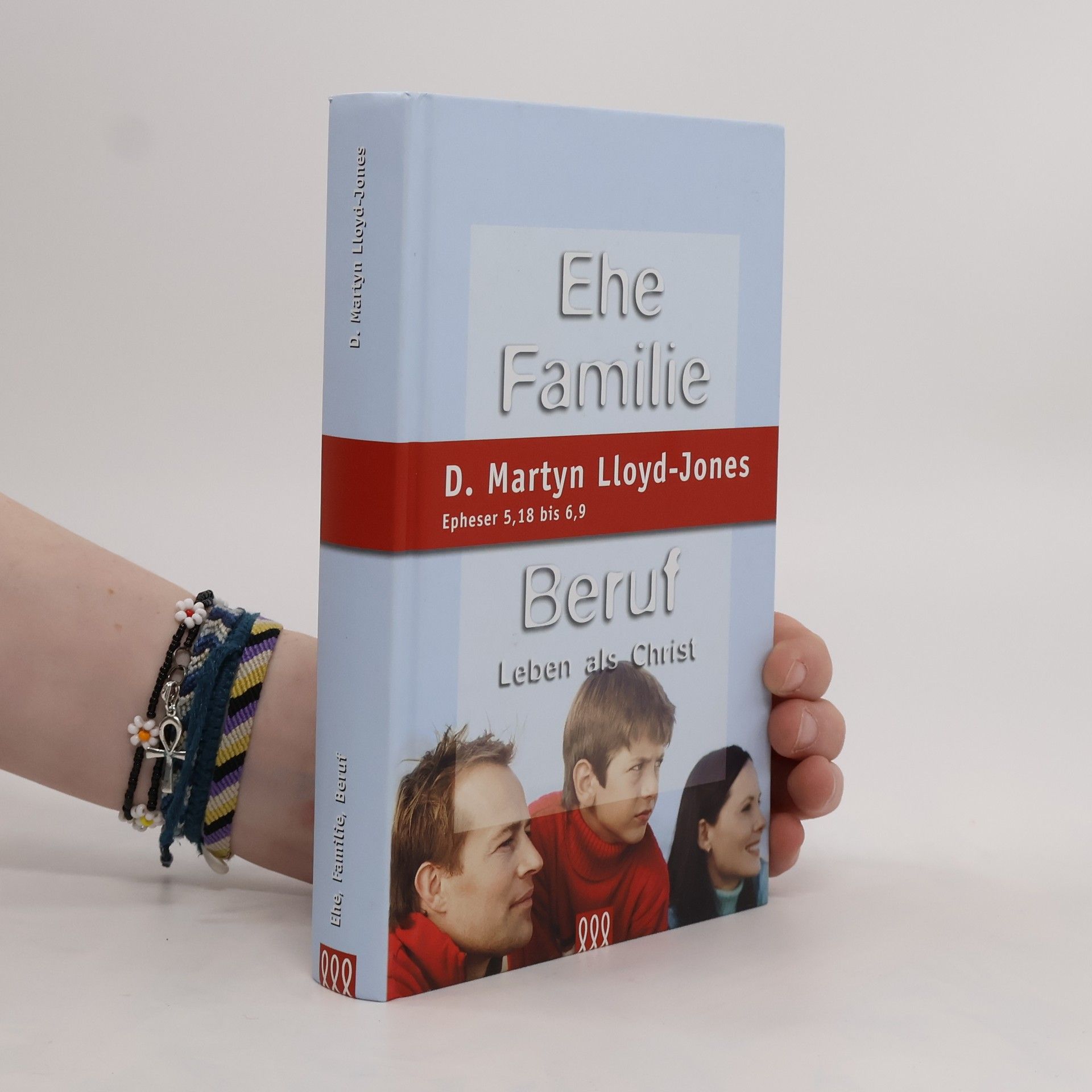 D Martyn Lloyd-Jones Ehe Familie Beruf. Eine Auslegung von Epheser 5,18 bis 6,9