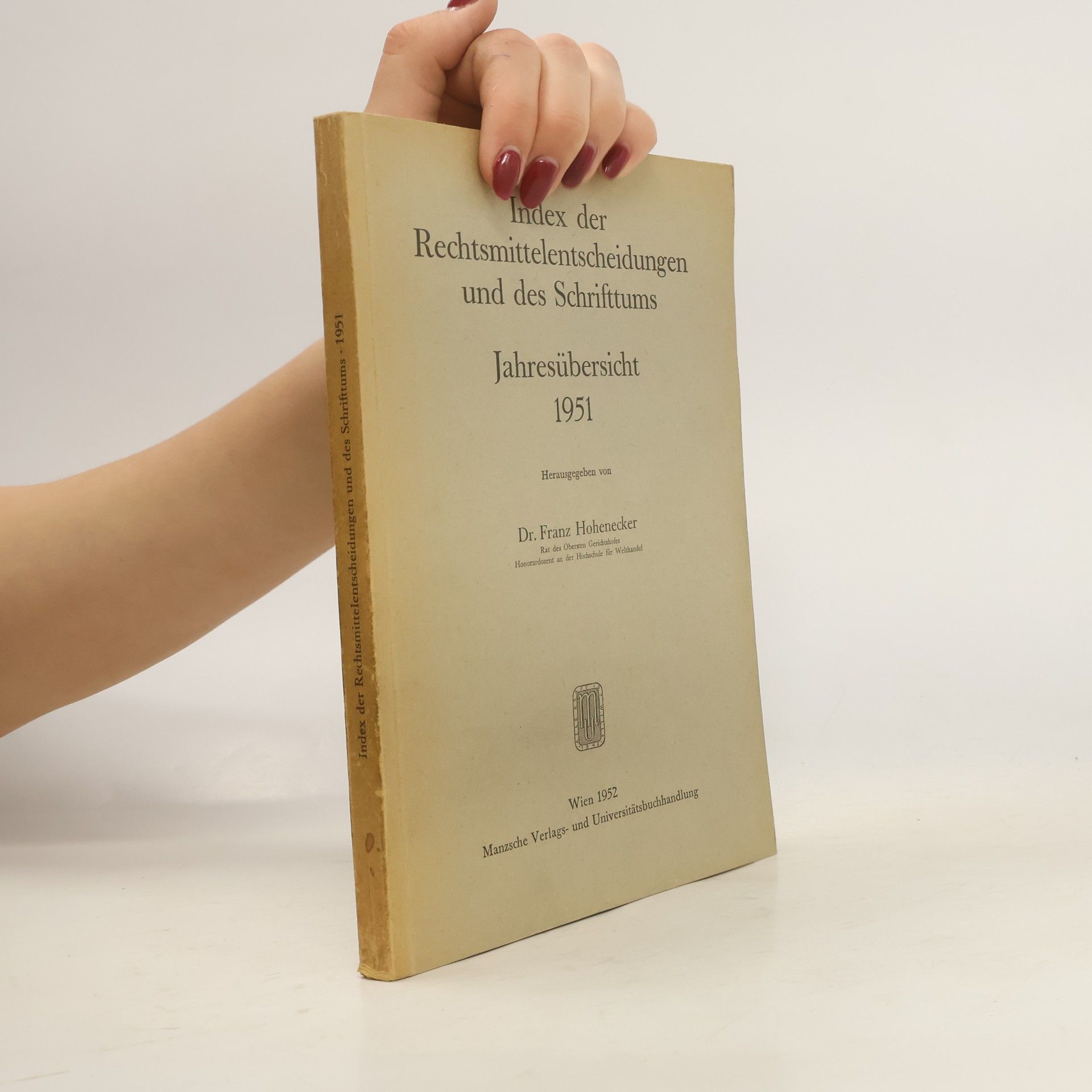 Franz Hohenecker Index der Rechtsmittelentscheidungen und des Schrifttums. Jahresübersicht 1951