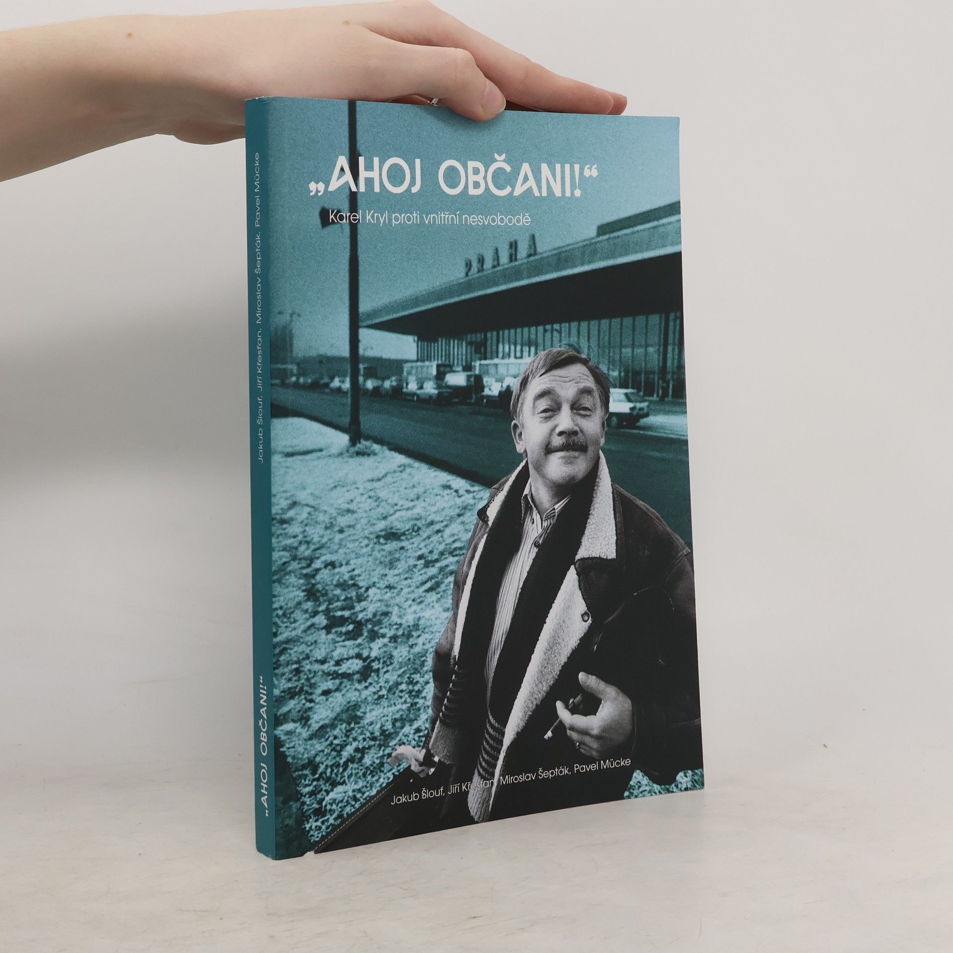 Jakub Šlouf "Ahoj občani!" Karel Kryl proti vnitřní nesvobodě
