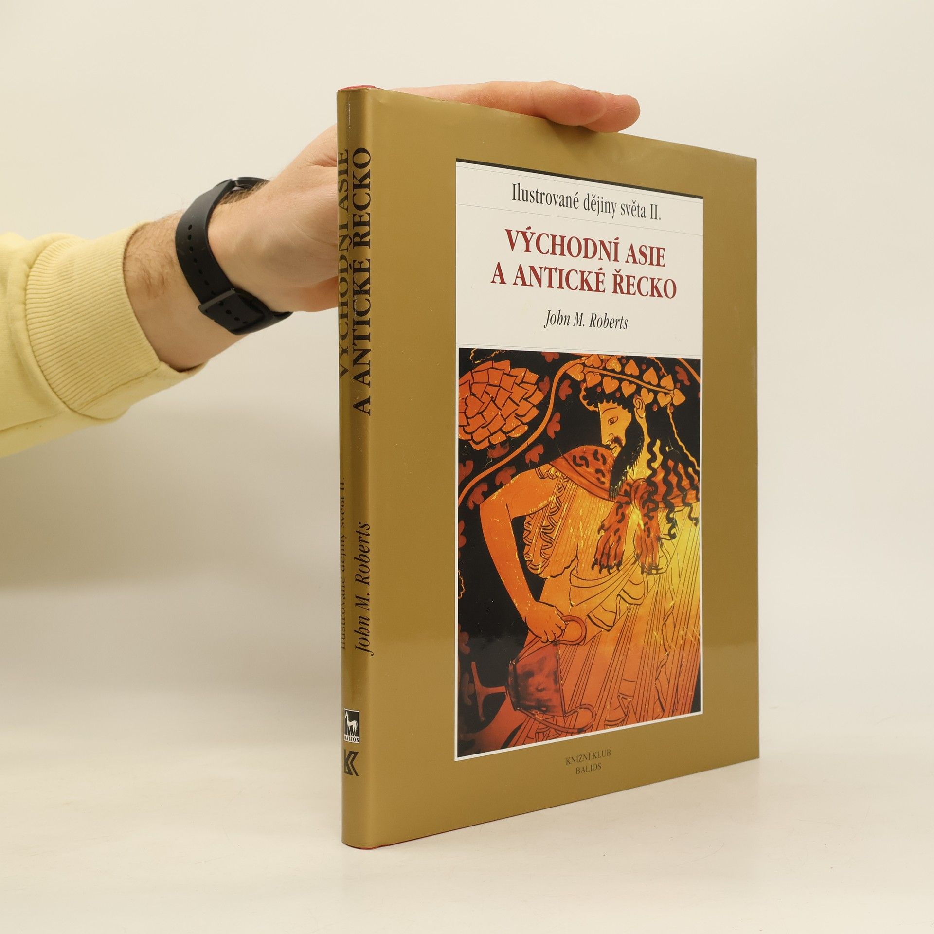 John M. Roberts Ilustrované dějiny světa II.: Východní Asie a antické Řecko