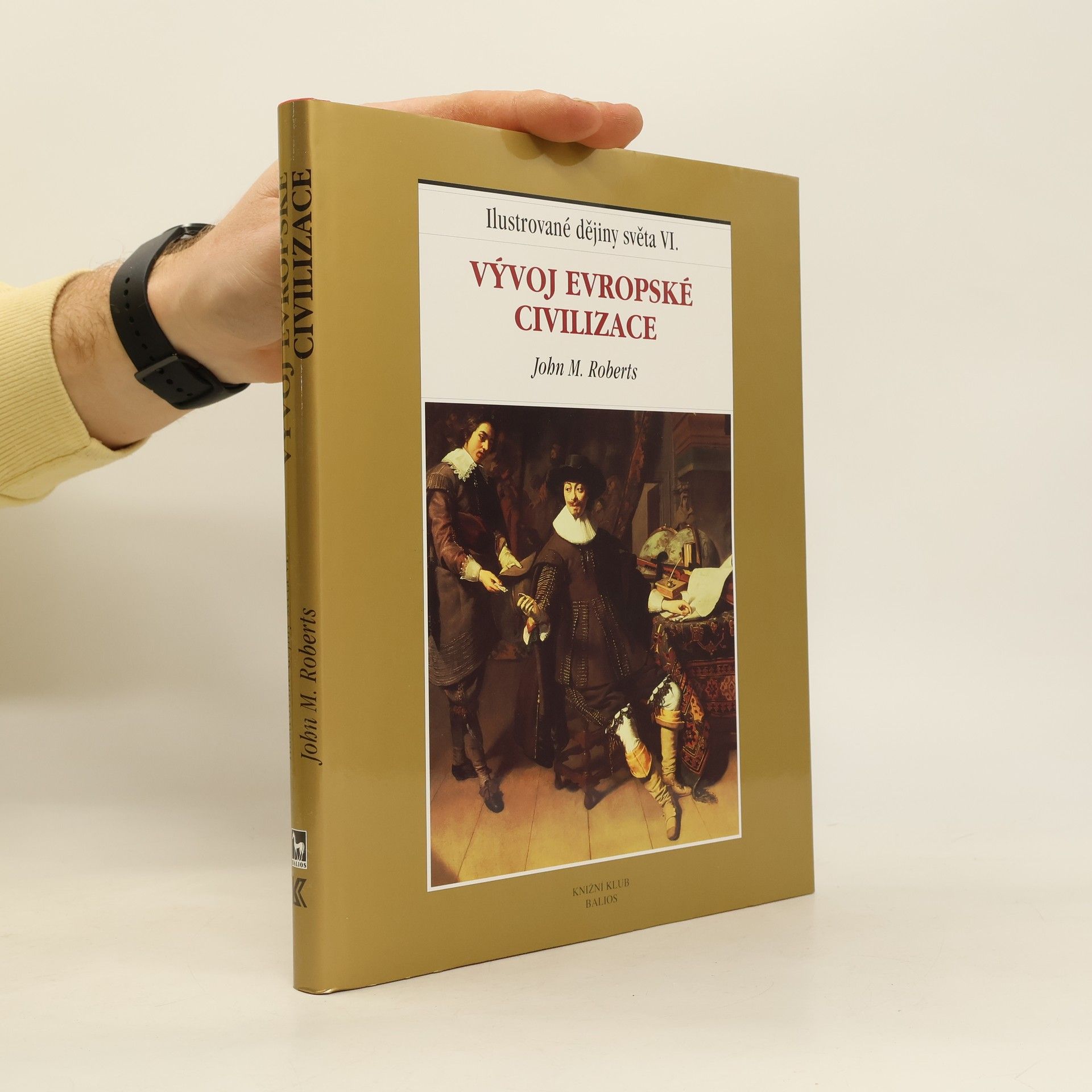 J. M. Roberts Ilustrované dějiny světa VI.: Vývoj evropské civilizace