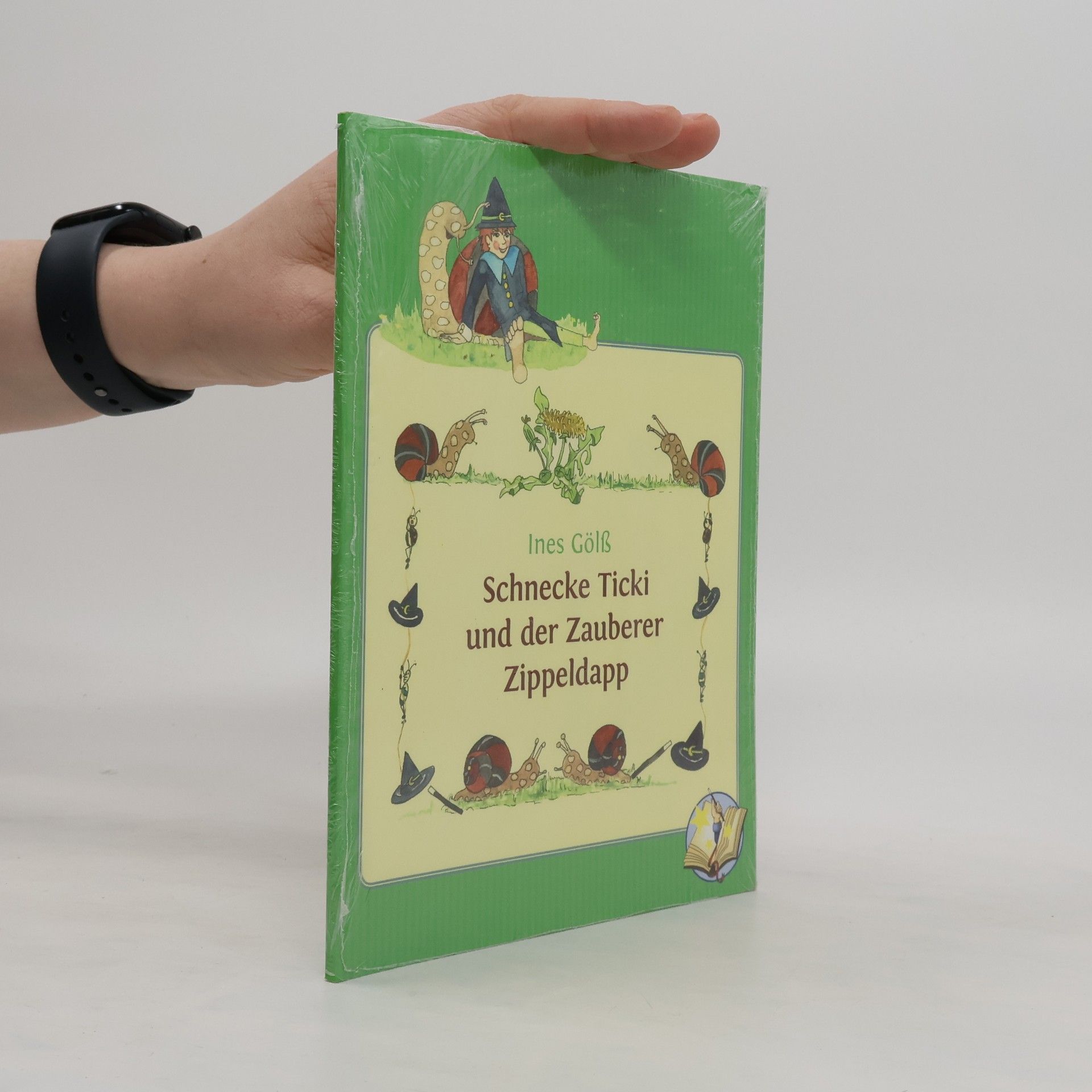 Ines Gölß Schnecke Ticki und der Zauberer Zippeldapp