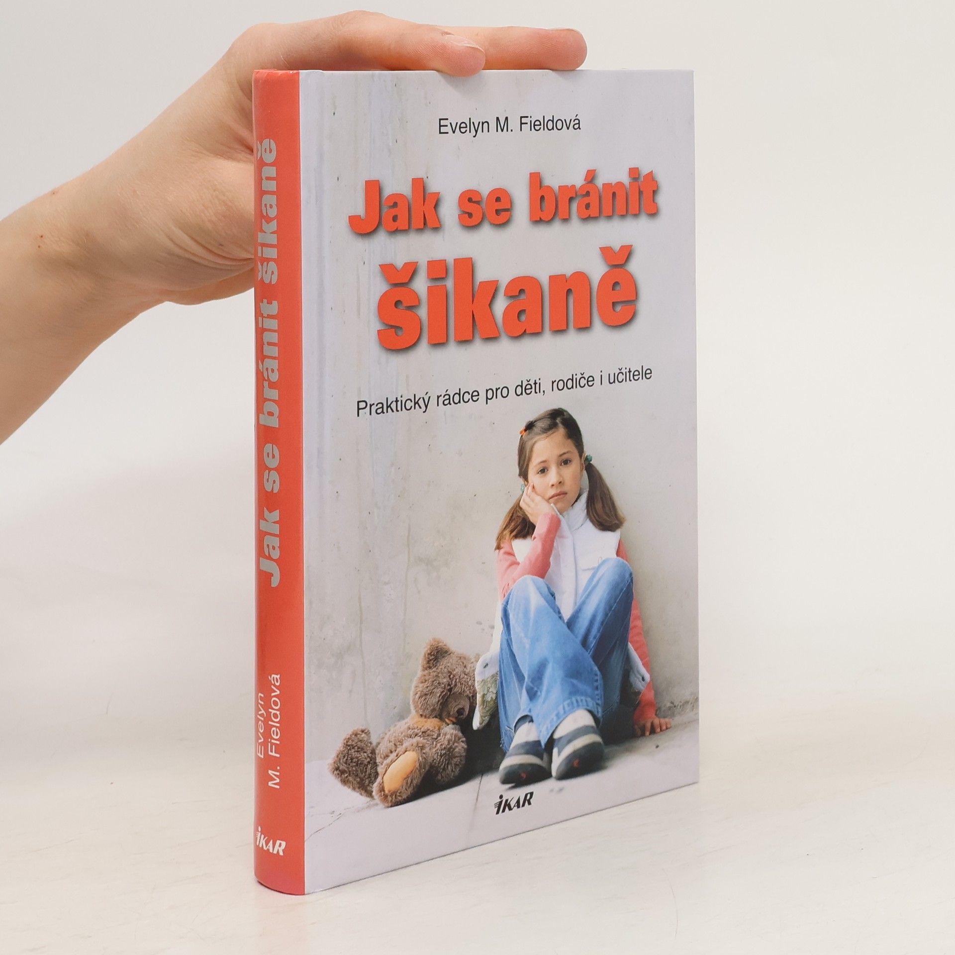 Evelyn M. Field Jak se bránit šikaně : praktický rádce pro děti, rodiče i učitele