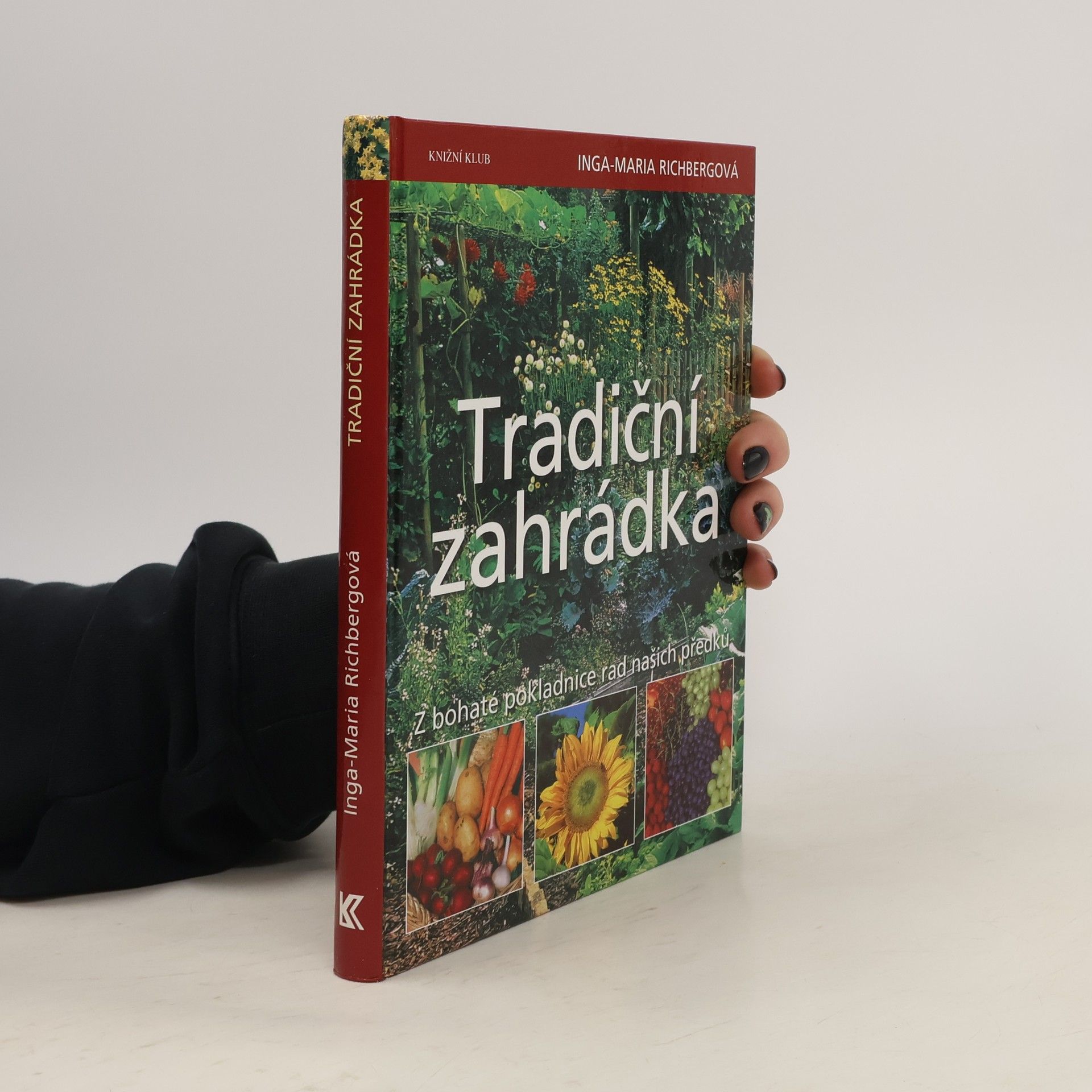 Inga-Maria Richberg Tradiční zahrádka: Z bohaté pokladnice našich předků