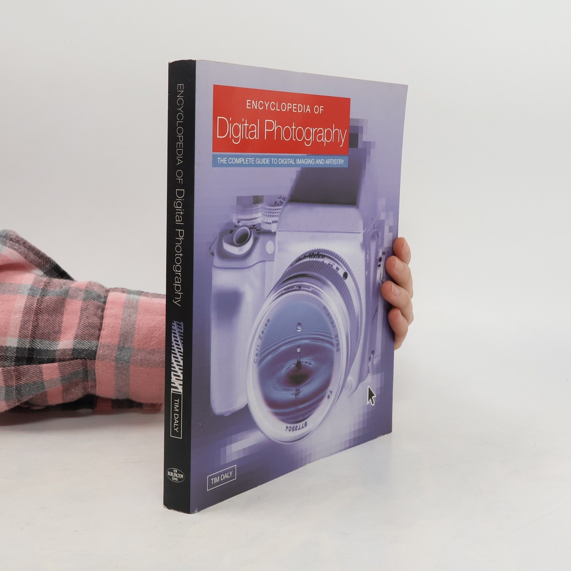 Tim Daly Encyclopedia of Digital Photography. The Complete Guide to Digital Imaging and Artistry