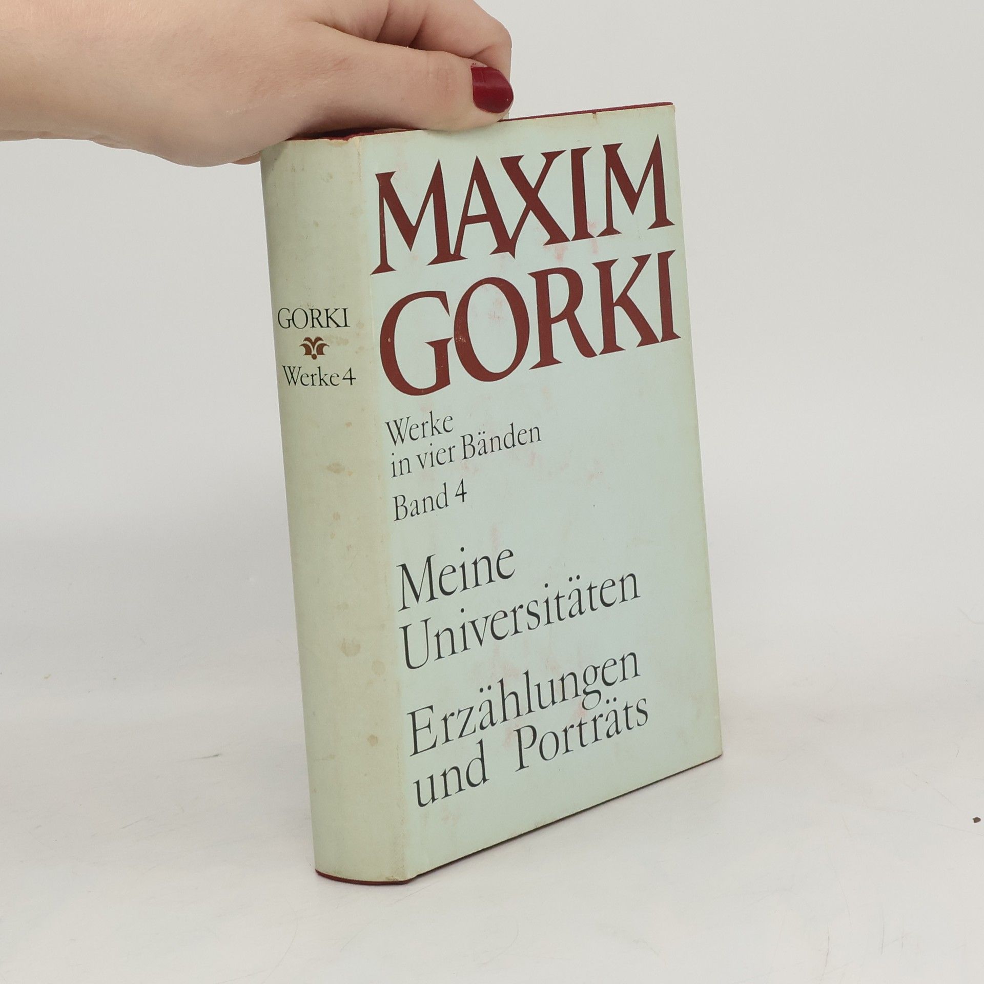 Maxim Gorkij Werke in vier Bänden, Band 4: Meine Universitäten / Erzählungen und Porträts